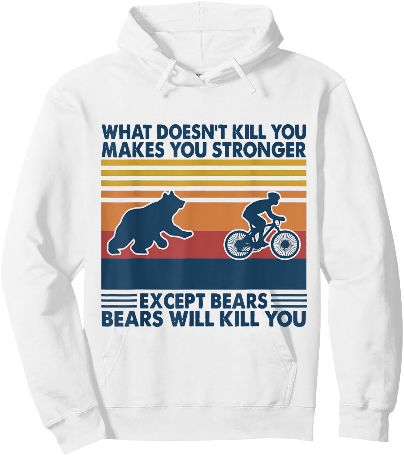 What Doesn't Kill You Makes You Stronger Except Bears Hoodie - Hoodie | White