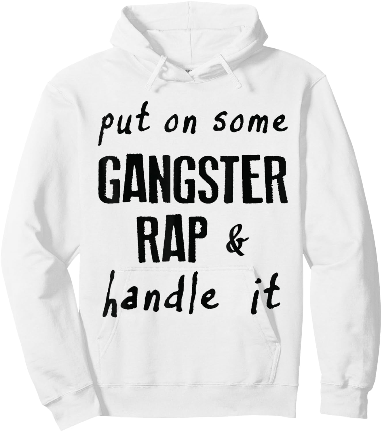 Put on Some Gangster Rap & Handle It Work Out Gym Motivation Hoodie - Hoodie | White