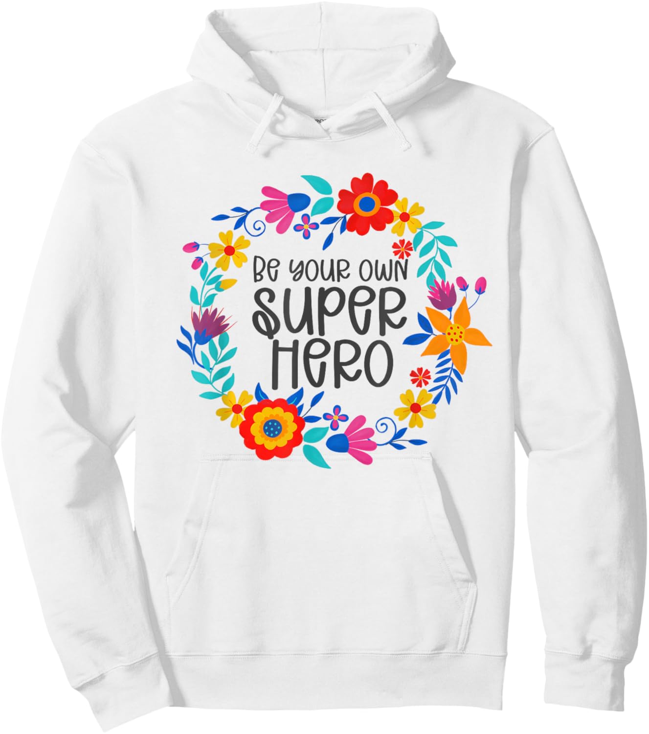 Be Your Own Superhero, Floral Folkart Mindset Quote, Hero Hoodie - Hoodie | White