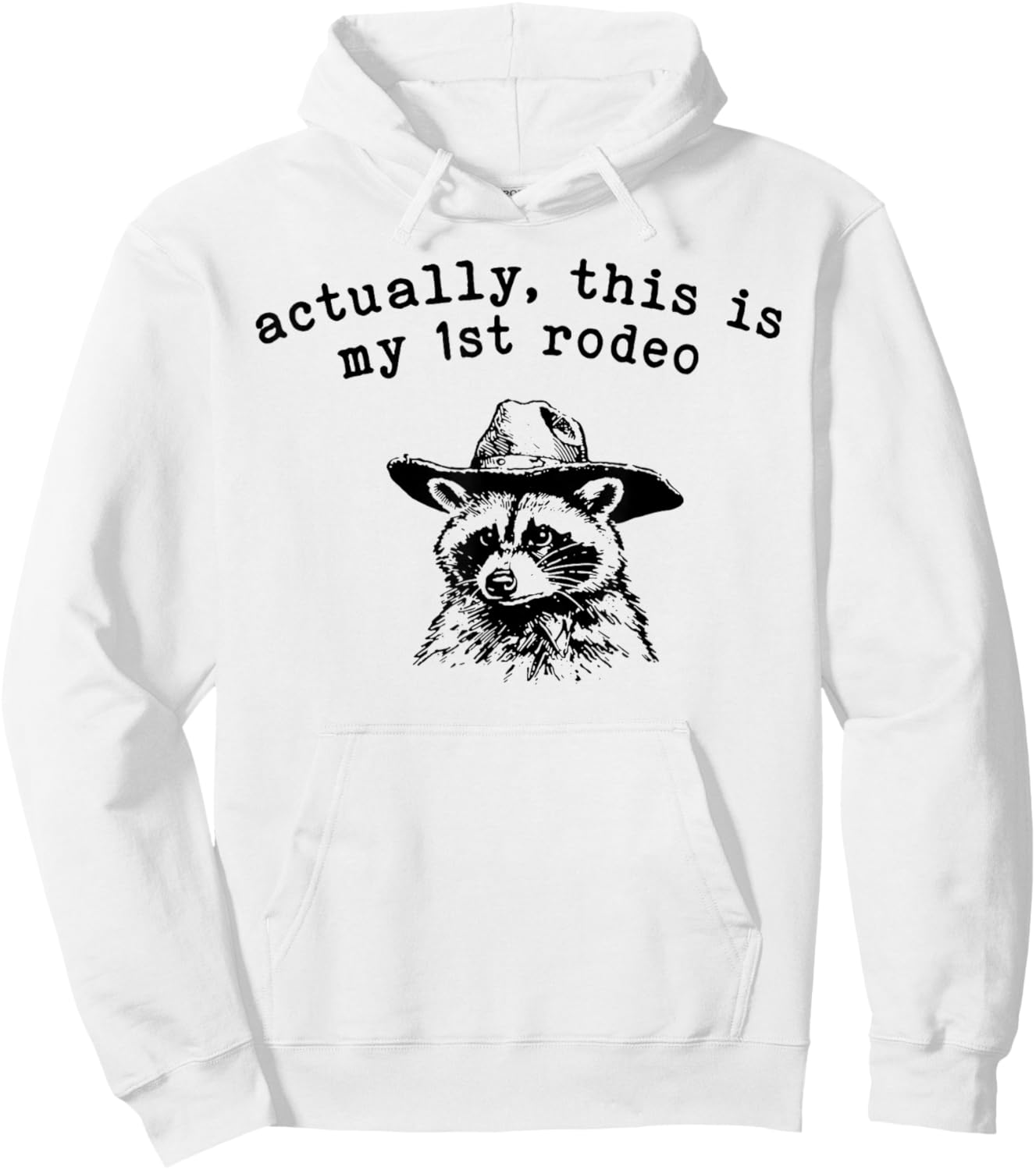 Raccoon Actually This Is My First Rodeo Hoodie - Hoodie | White