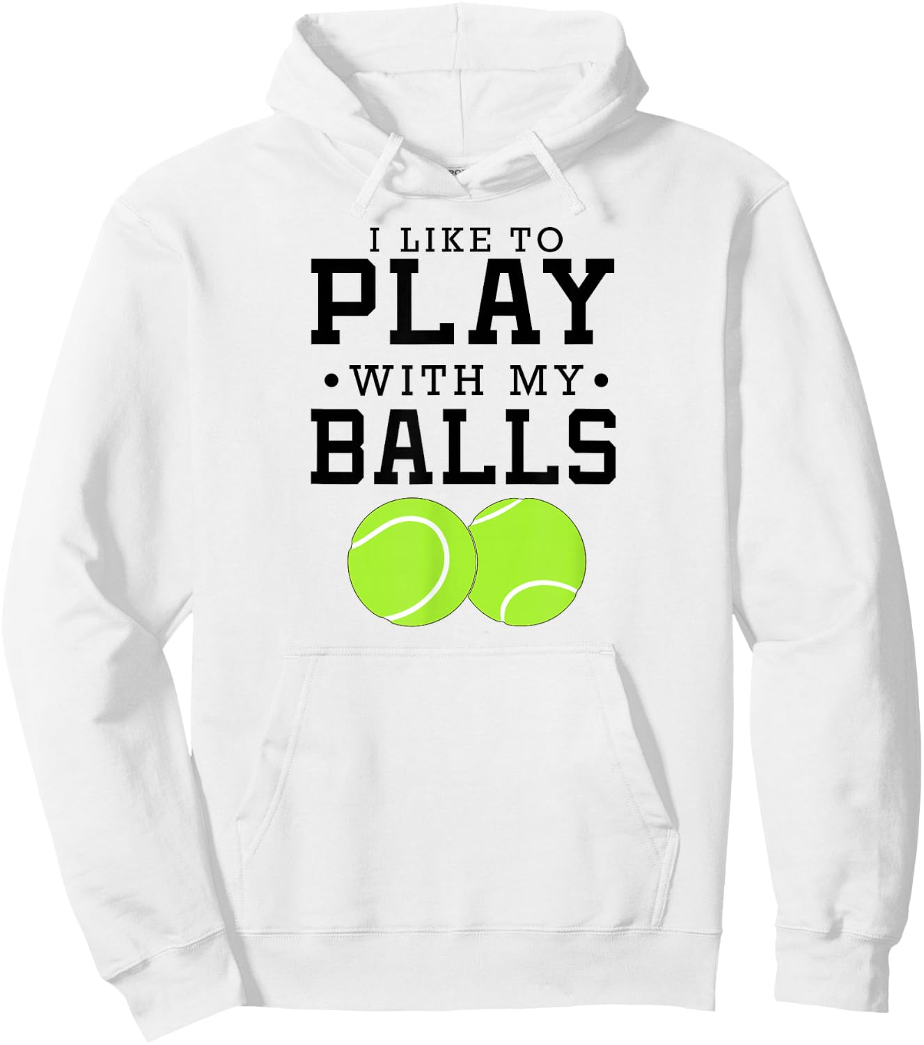 I Like To Play With My Balls Funny Tennis Hoodie - Hoodie | White