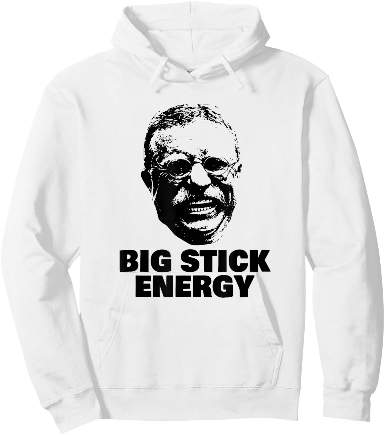 Funny Teddy Roosevelt Big Stick Theodore President Hoodie - Hoodie | White