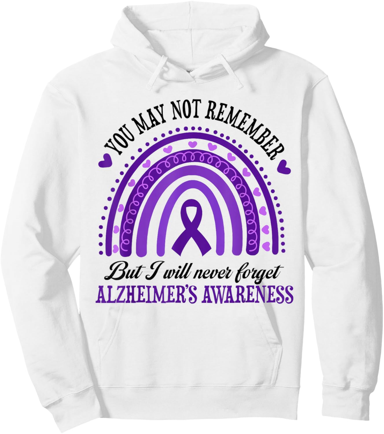 You May Not Remember But I Will Never Forget Alzheimer Hoodie - Hoodie | White