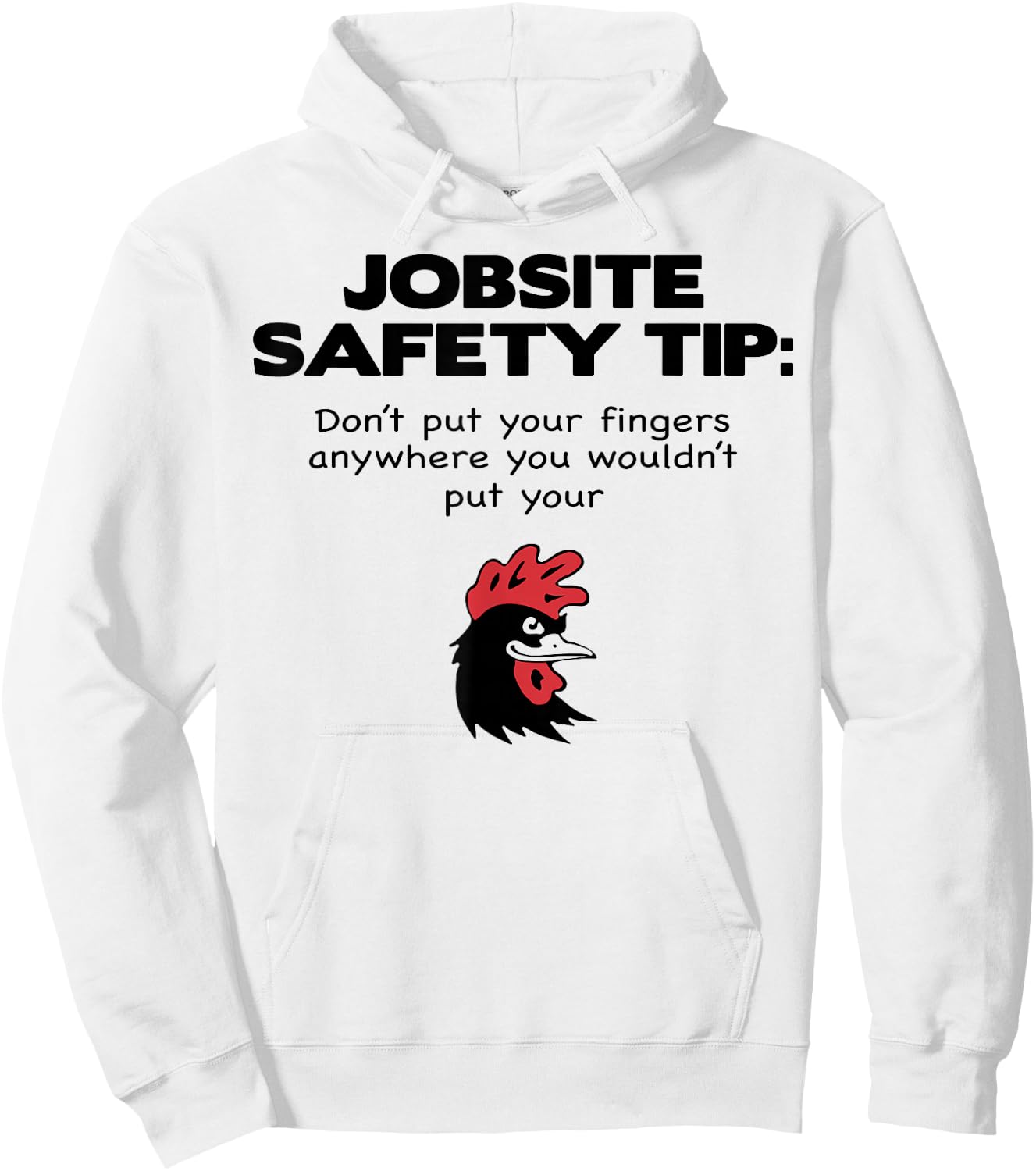 Jobsite Safety Tip Dont Put Your Fingers Anywhere You Wouldt Hoodie - Hoodie | White
