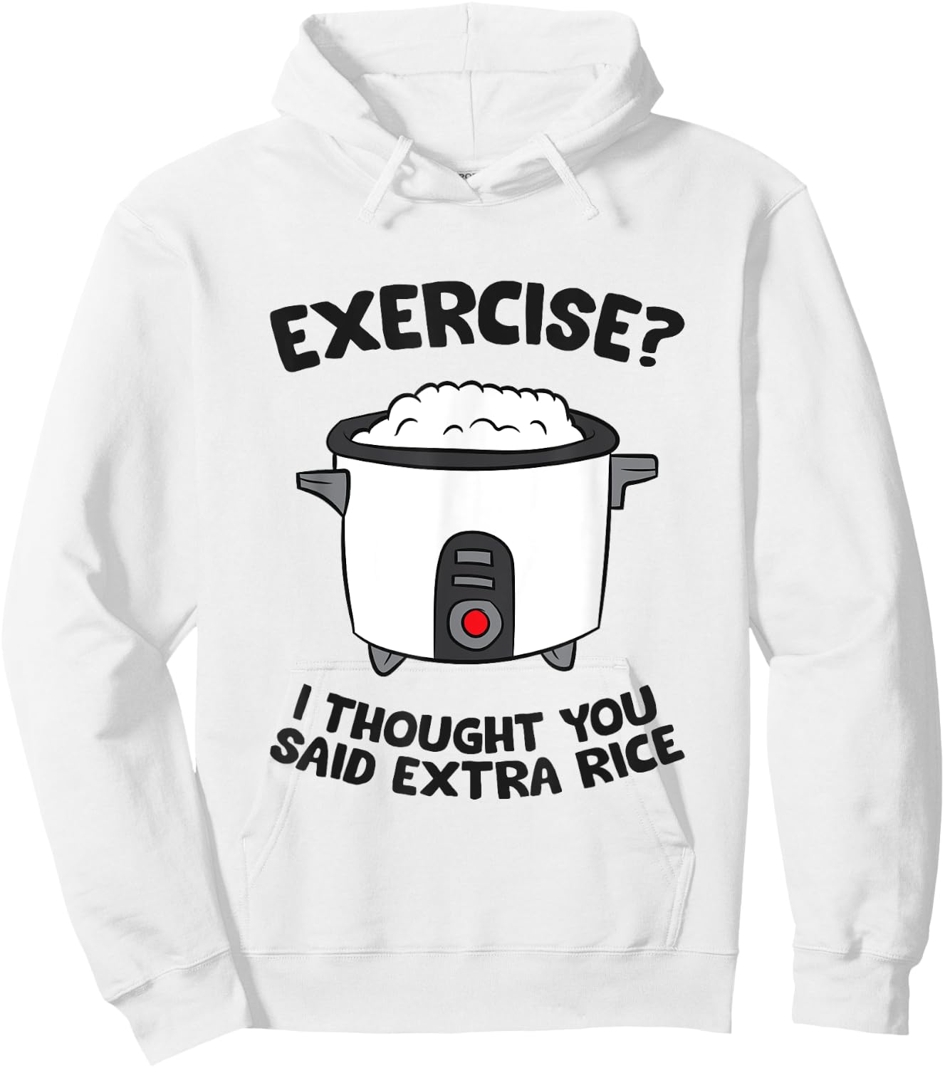 Funny Gym Exercise I Thought You Said Extra Rice Hoodie - Hoodie | White