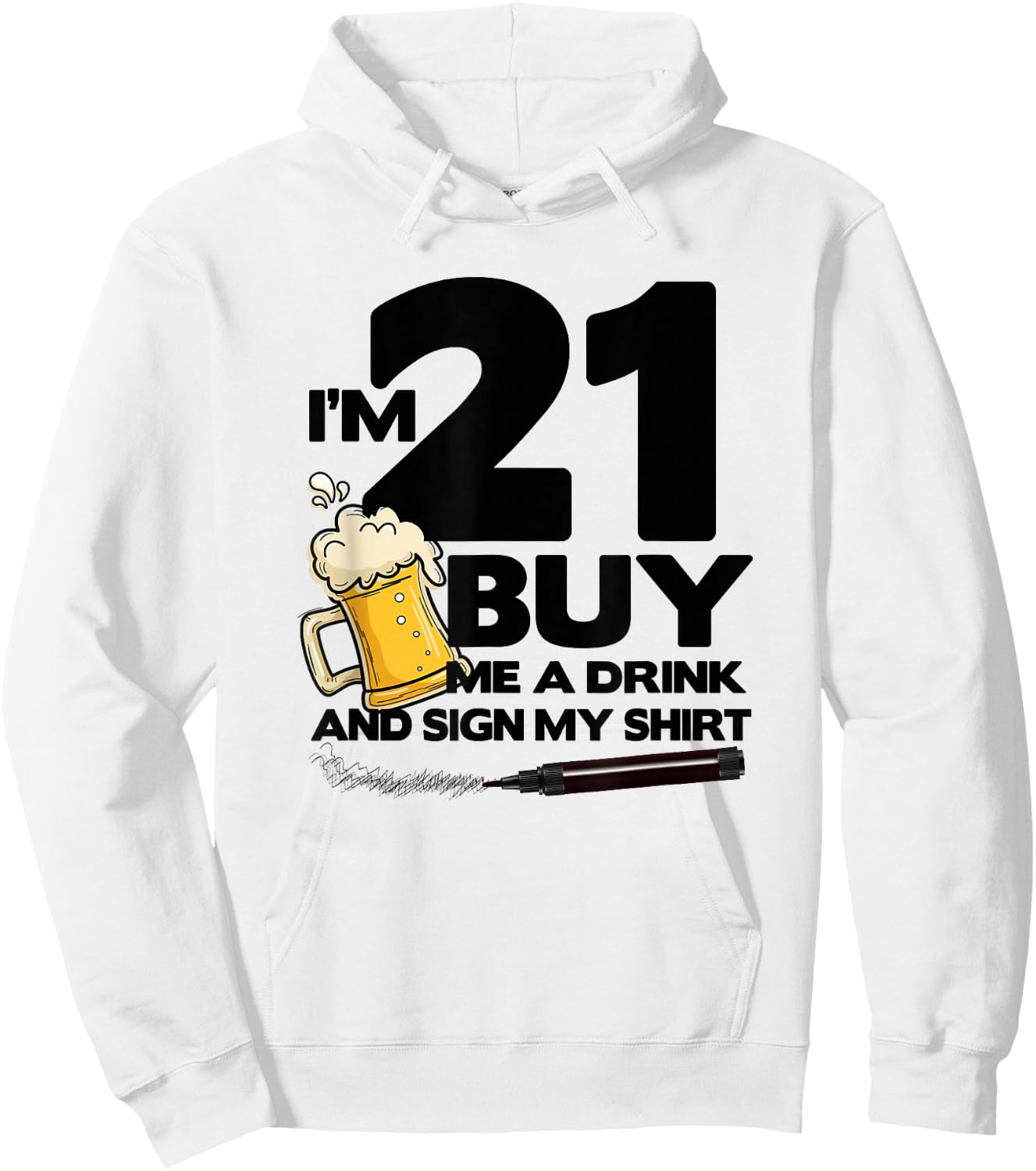 I'm 21 Buy Me a Drink & Sign My - 21st Birthday Beer Hoodie - Hoodie | White
