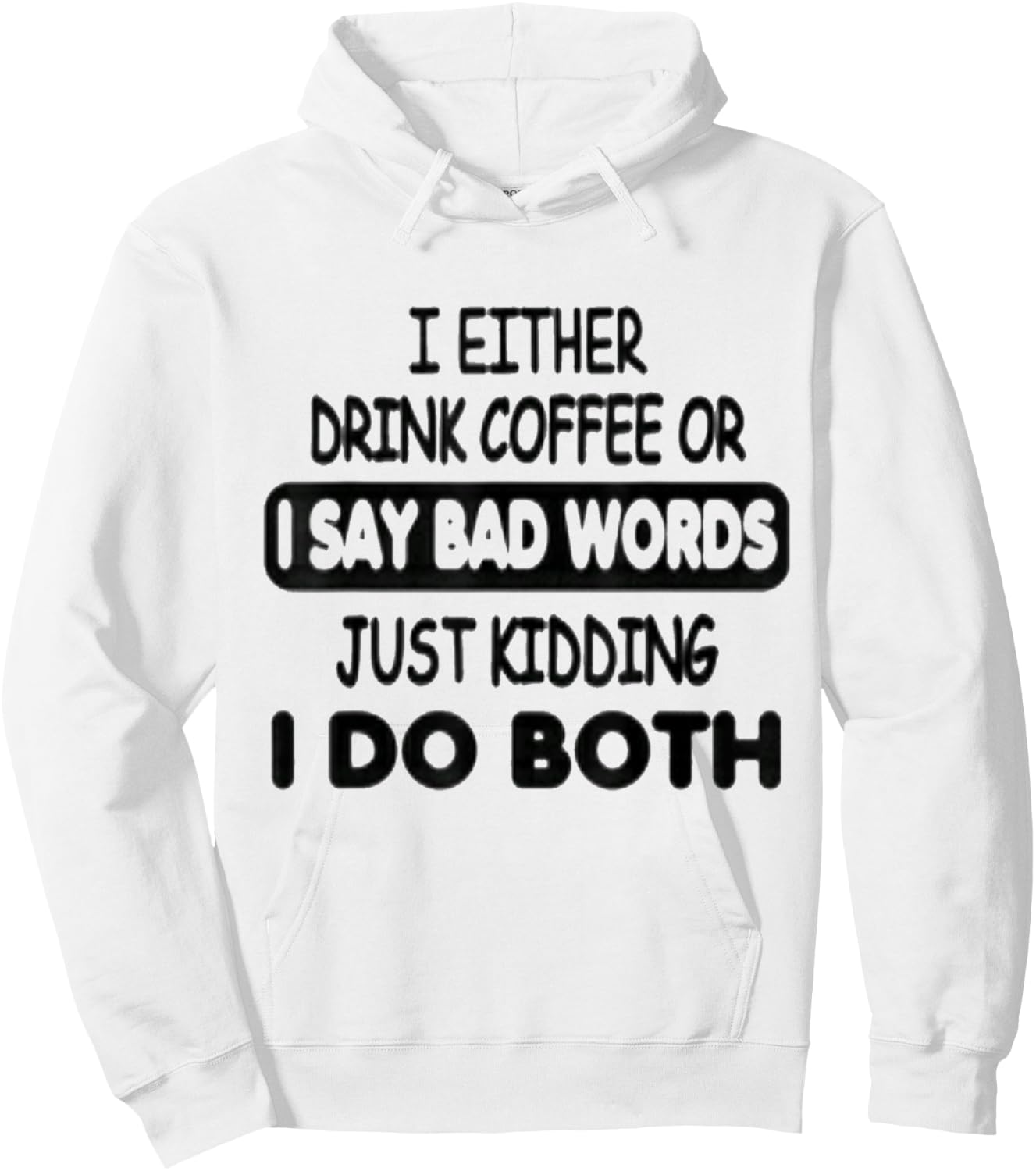I Either Drink Coffee Or I Say Bad Words Funny coffee lovers Hoodie - Hoodie | White