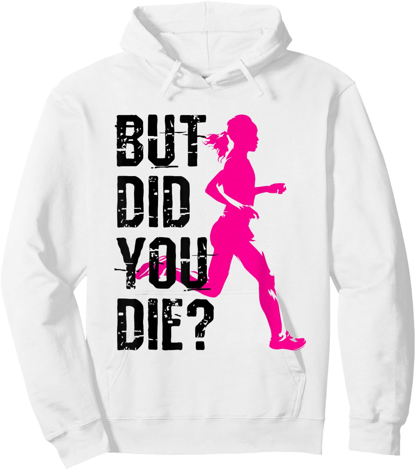 But Did You Die Women Running Runner Run Fitness Workout Hoodie - Hoodie | White