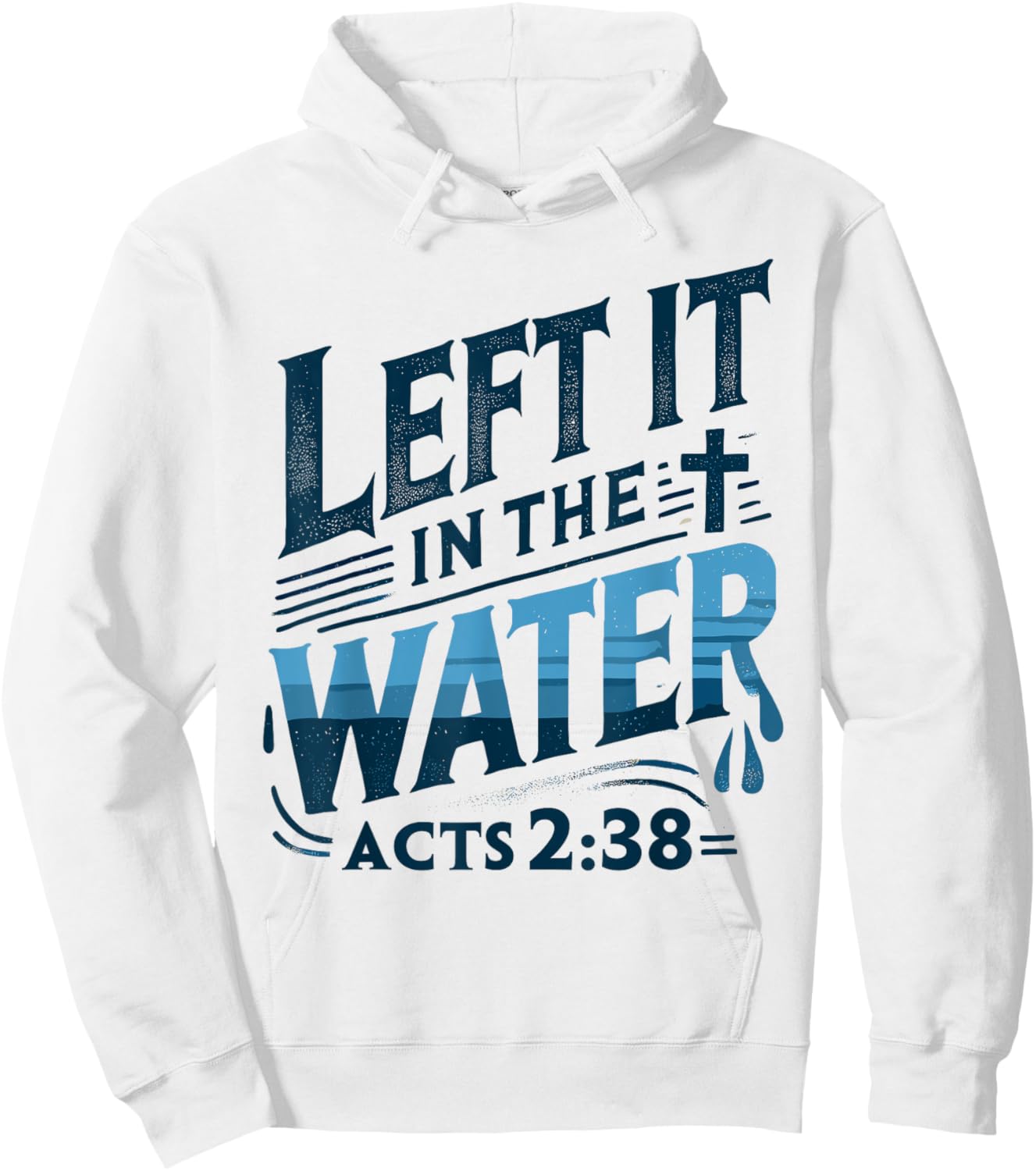 Left it in the Water Designs By ShirtZilla -Adults and Kids Modern White Christian Baptism Shirt Baptism Hoodie - Hoodie | White