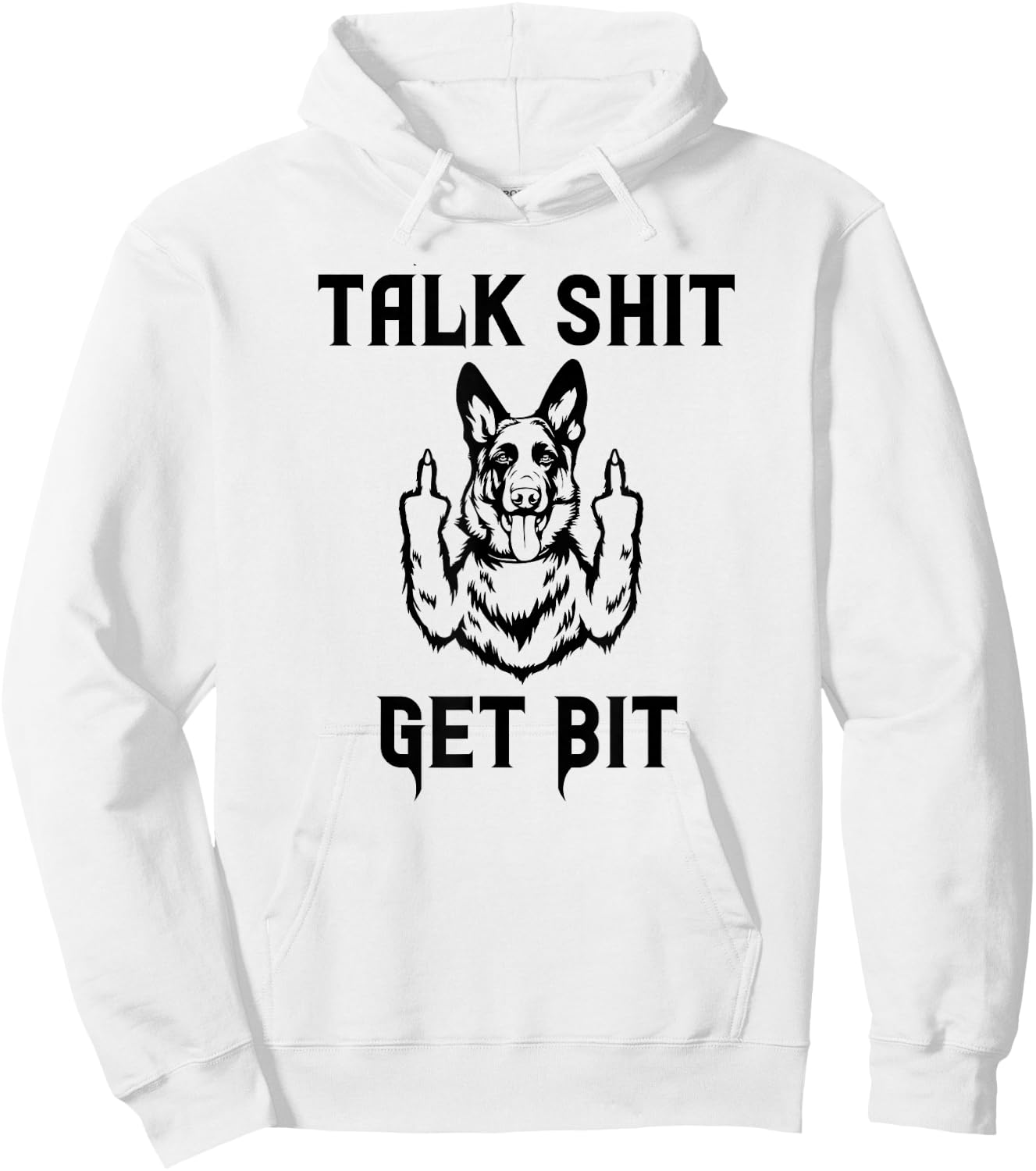 K9 Talk Shit Get Bit German Shepherd Middle Finger Police Hoodie - Hoodie | White