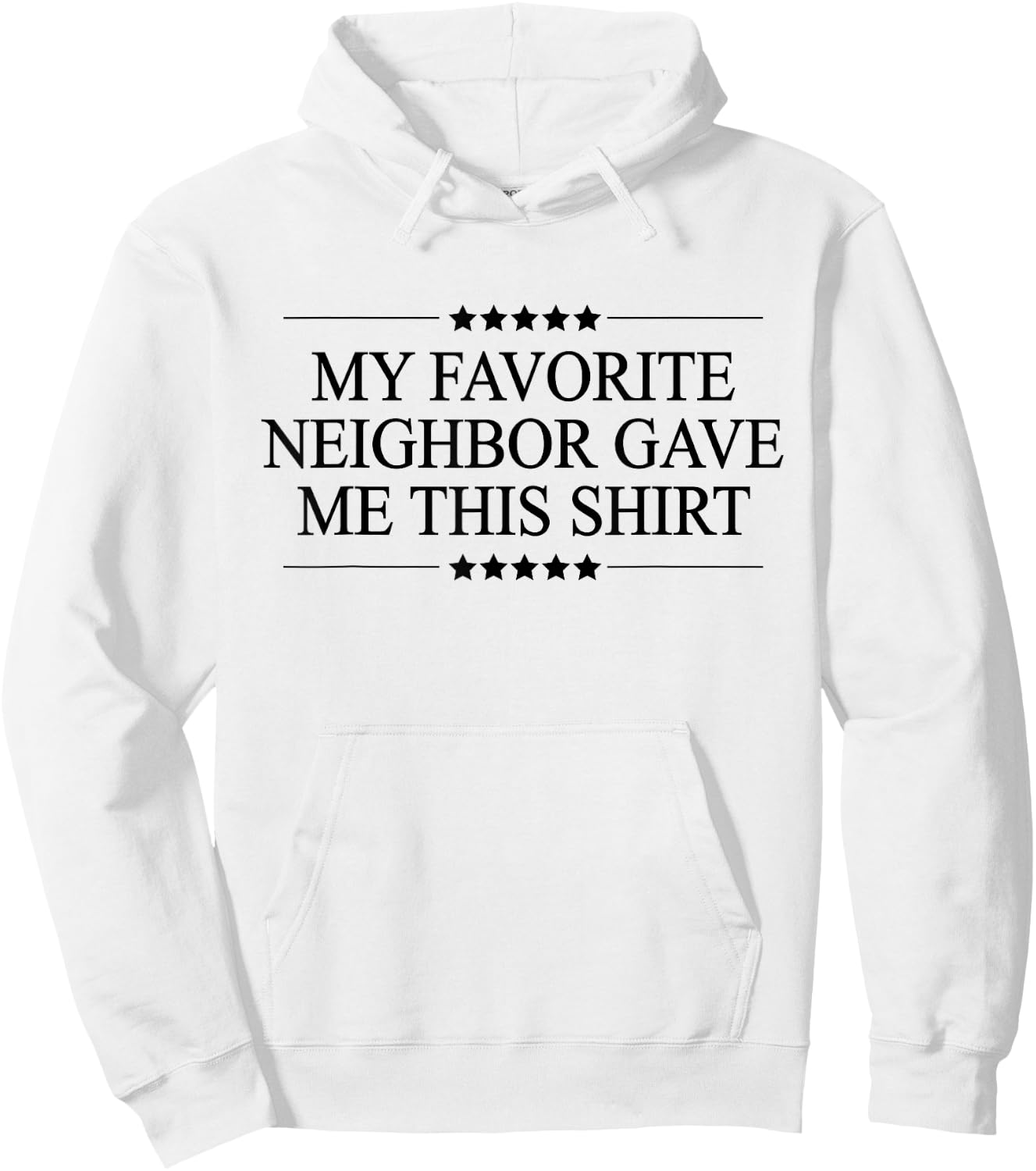 My Favorite Neighbor Gave Me This | Funny Gift - Graphic Small Hoodie - Hoodie | White