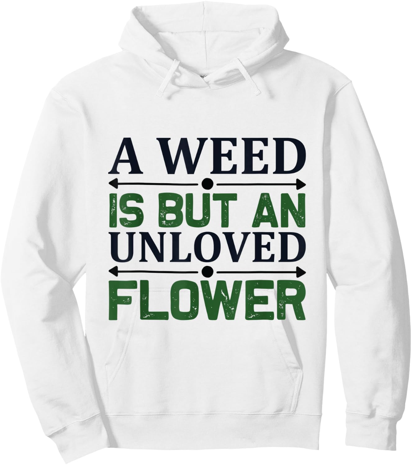 A weed is but an unloved flower - Garden and Gardening Hoodie - Hoodie | White