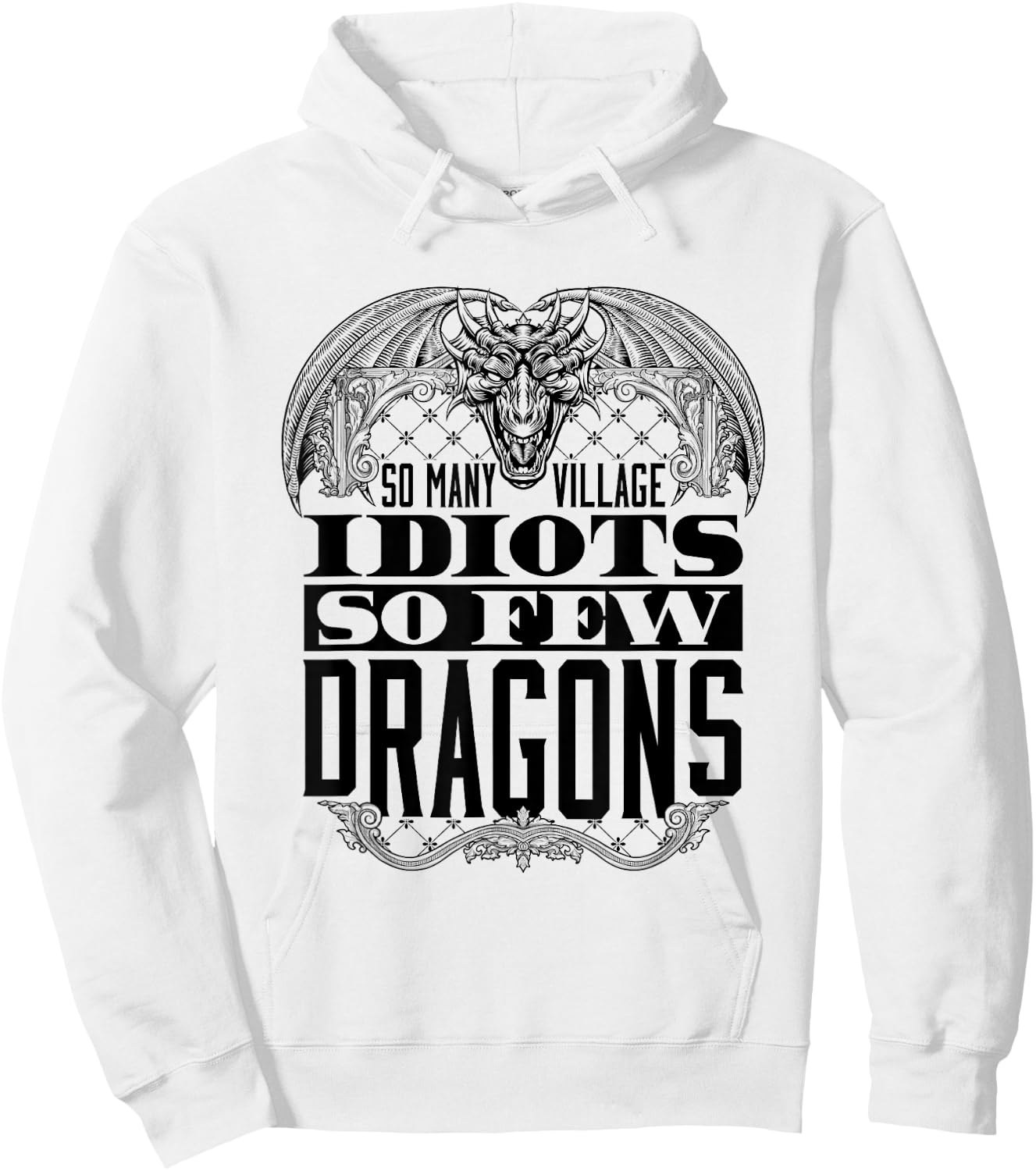 So Many Village Idiots So Few Dragons Renaissance Ren Faire Hoodie - Hoodie | White