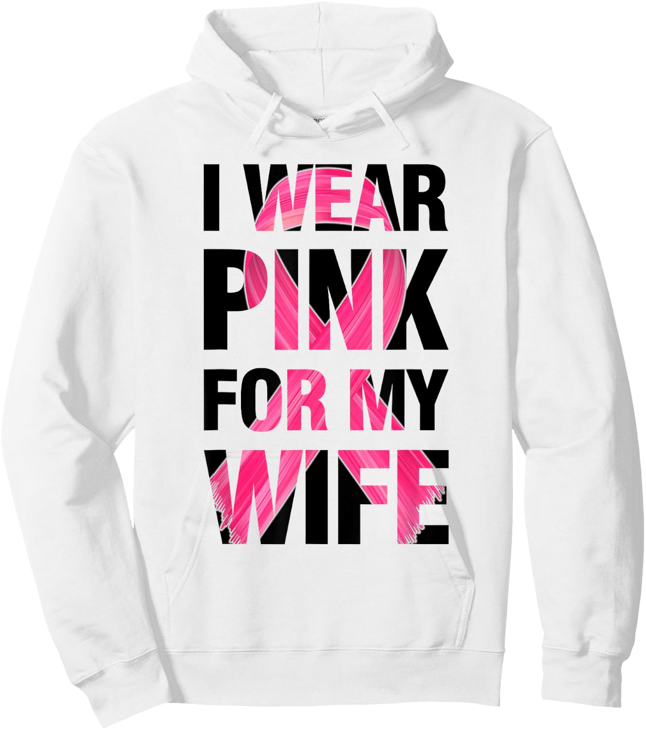 I Wear Pink For My Wife - Support Breast Cancer Awareness Hoodie - Hoodie | White