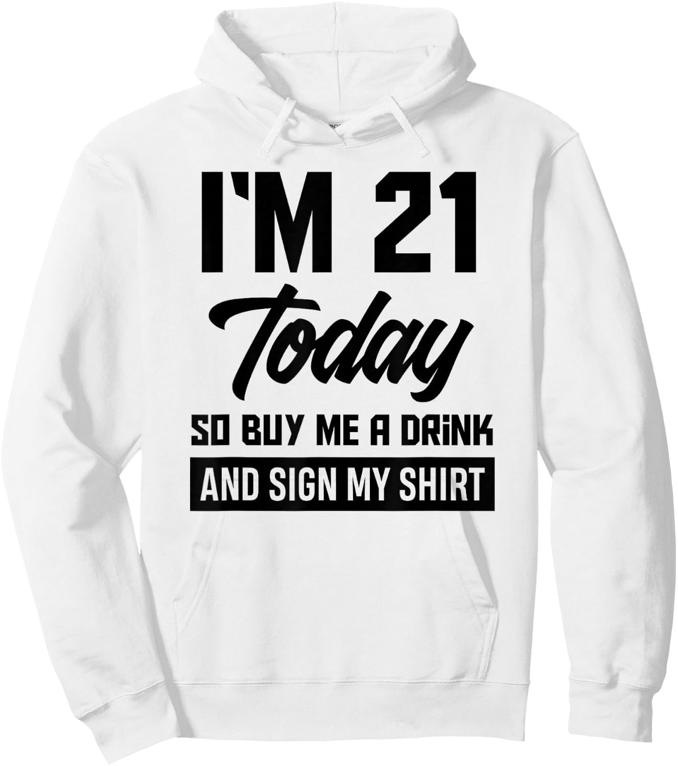 Funny 21st Birthday 21 Years Buy Me A Drink and Sign My Hoodie - Hoodie | White
