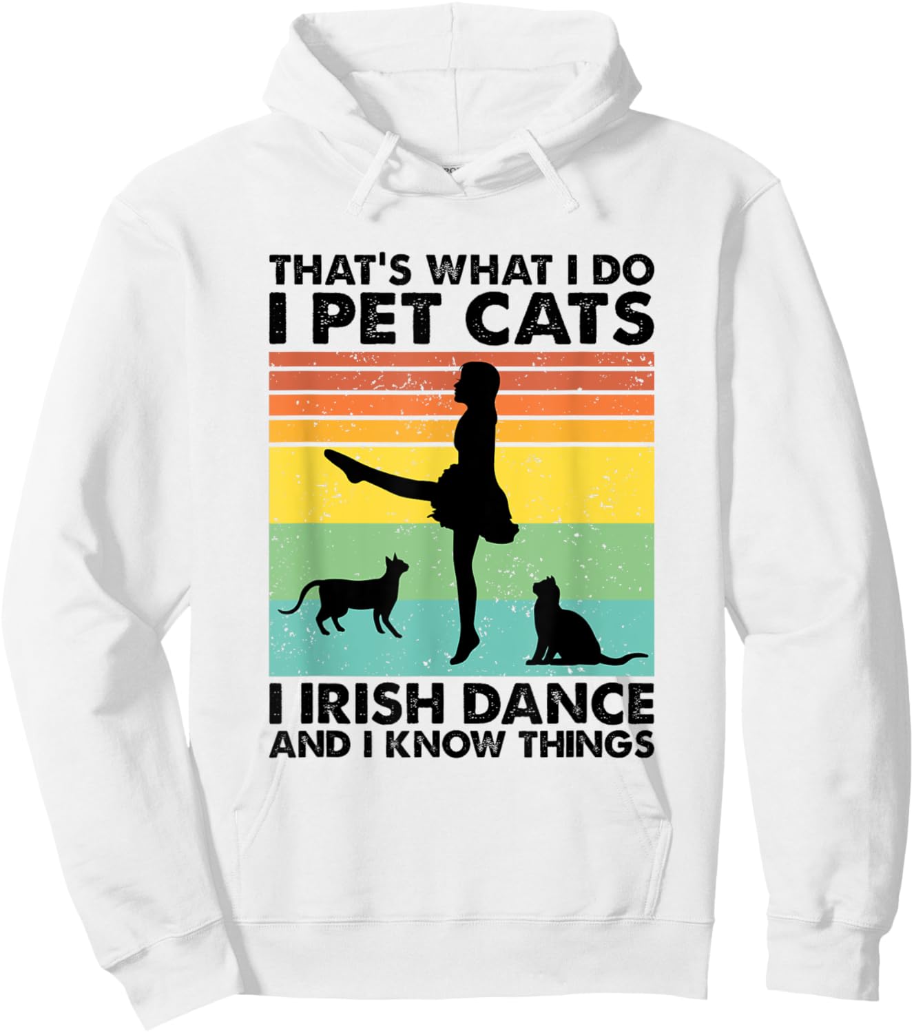 I Pet Cats I Irish Dance And I Know Things, Irish Dancer Hoodie - Hoodie | White