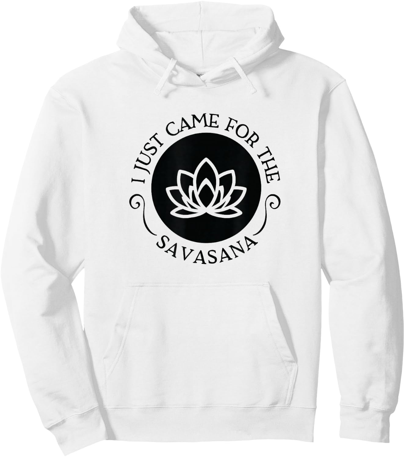 I Just Came For the Savasana Shavasana Corpse Yoga Pose Hoodie - Hoodie | White