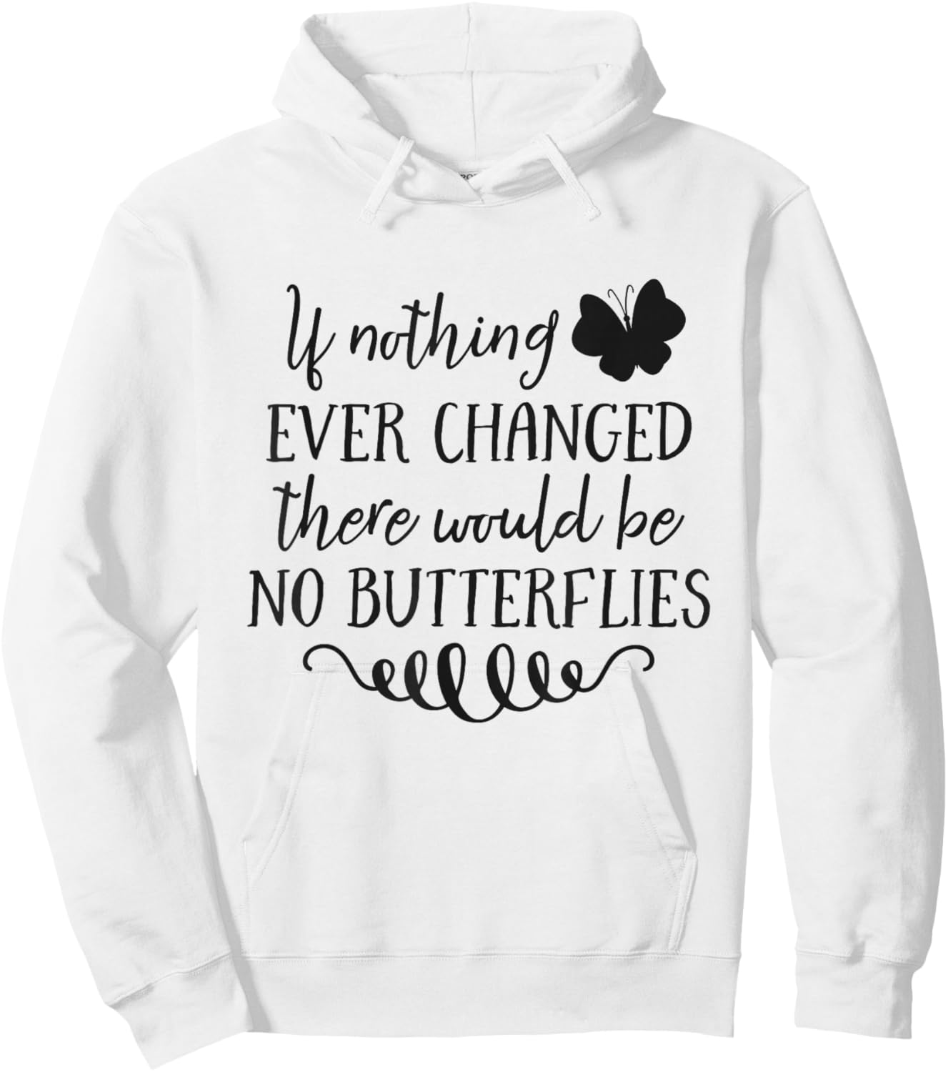 If Nothing Ever Changed There Would Be No Butterflies Hoodie - Hoodie | White