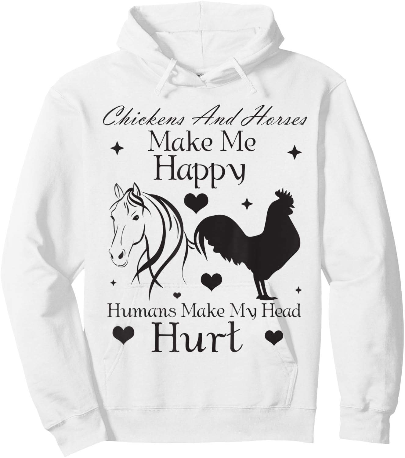 Chickens And Horses Make Me Happy Humans Make My Head Hurt Hoodie - Hoodie | White