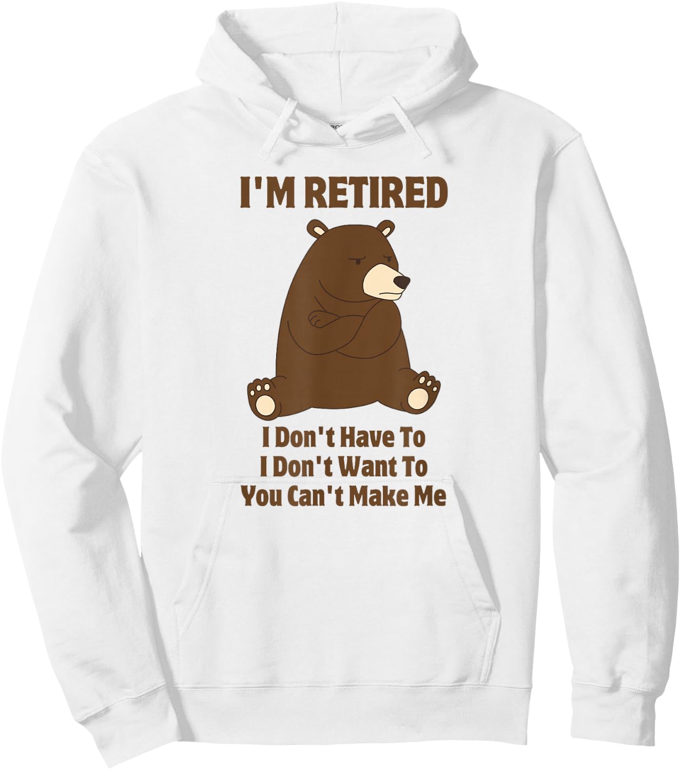I'm Retired Funny Grumpy Brown Bear Retirement Gift Hoodie - Hoodie | White