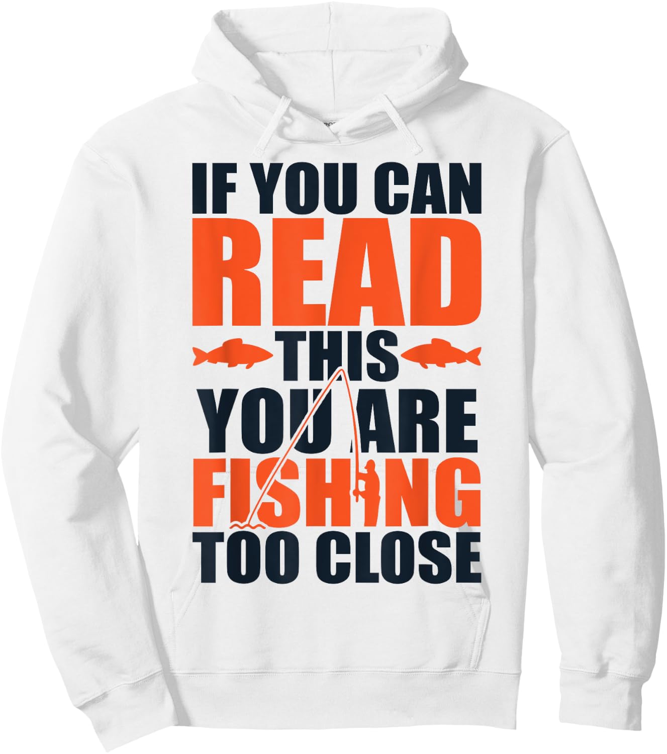 If you can read this you are fishing too close Hoodie - Hoodie | White