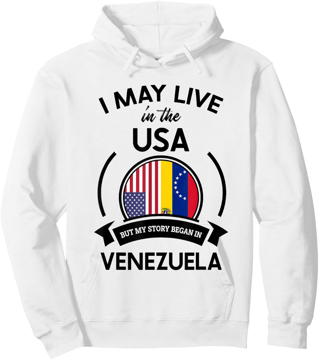 May Live in The USA But My Story Began in Venezuela Gift Hoodie - Hoodie | White