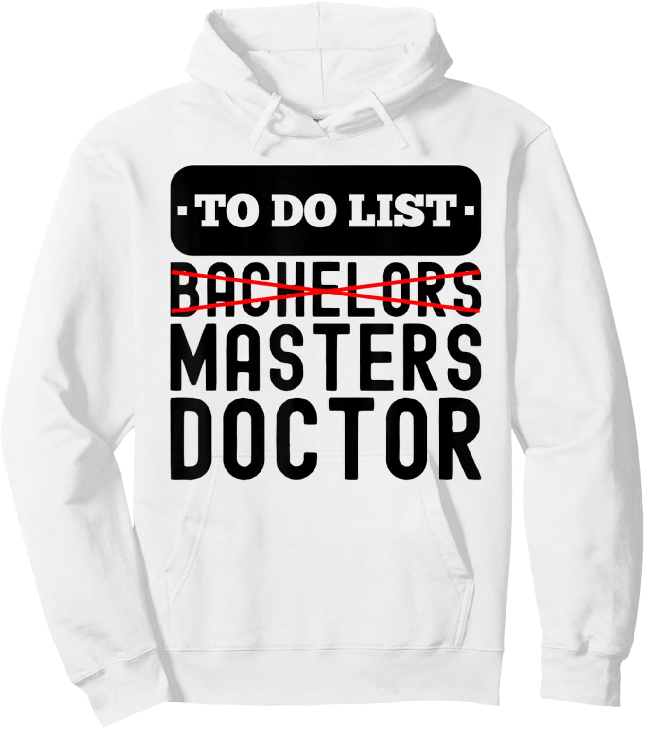 To Do List Bachelors Masters Degree Ceremony Graduation Hoodie - Hoodie | White