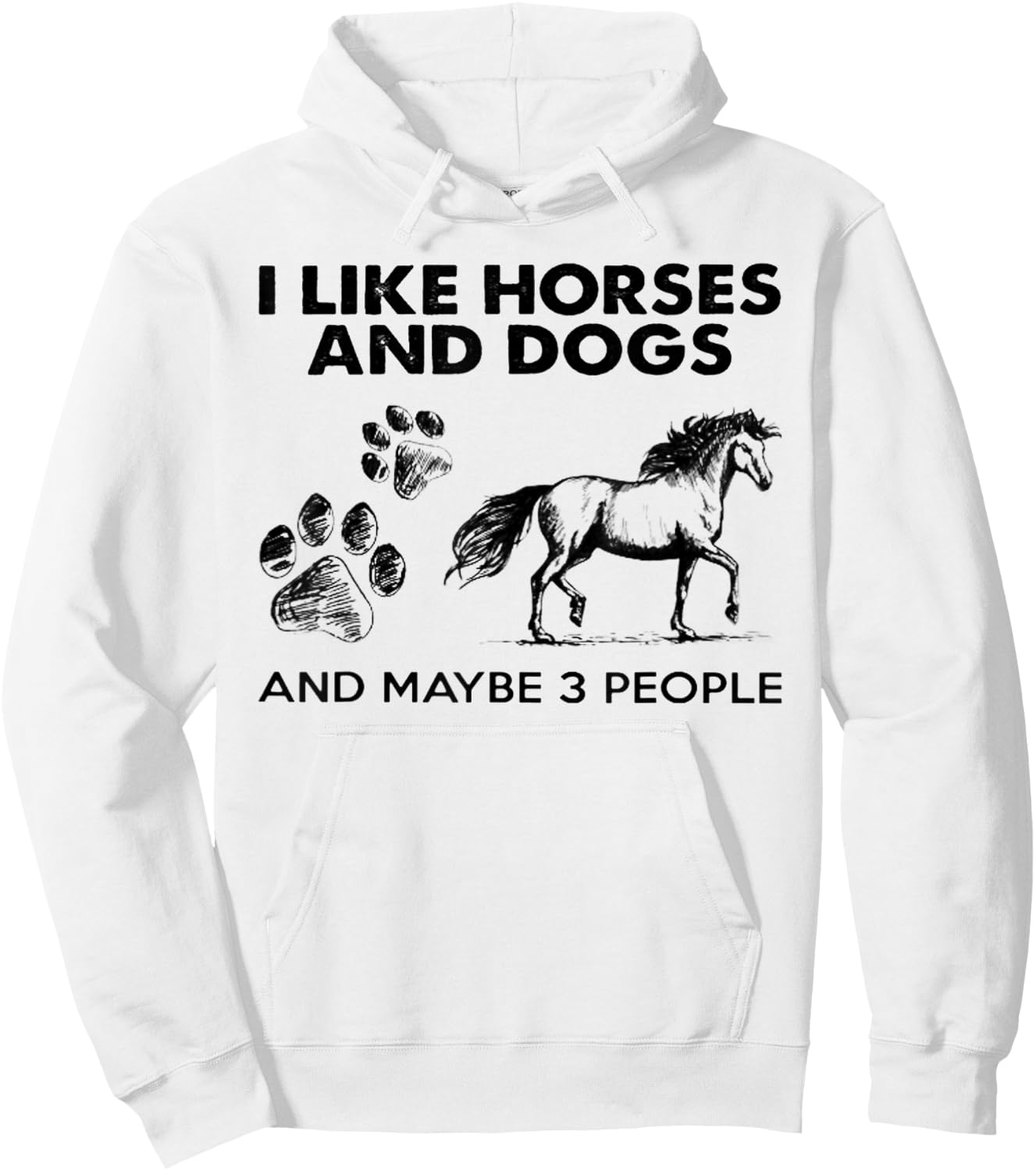 I Like Horses And Dogs And Maybe 3 People Hoodie - Hoodie | White