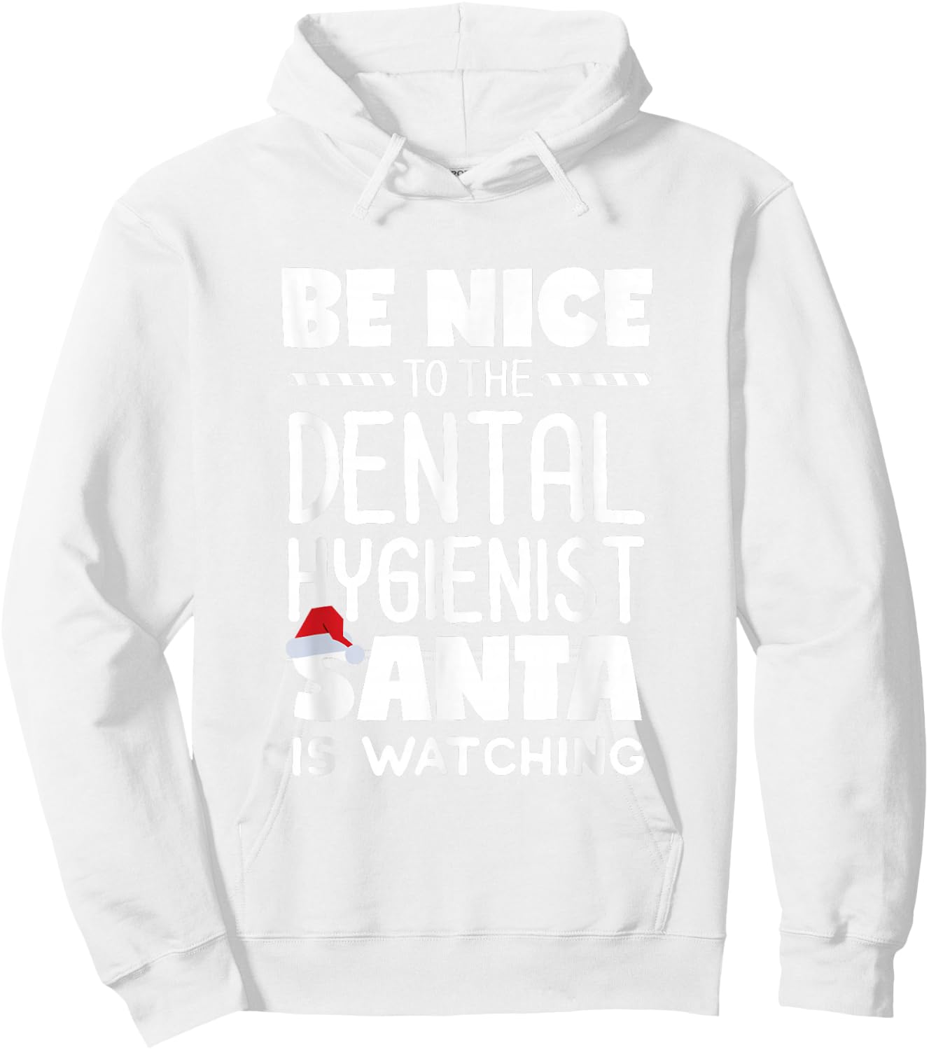 Be Nice to the Dental Hygienist Santa is Watching Christmas Hoodie - Hoodie | White
