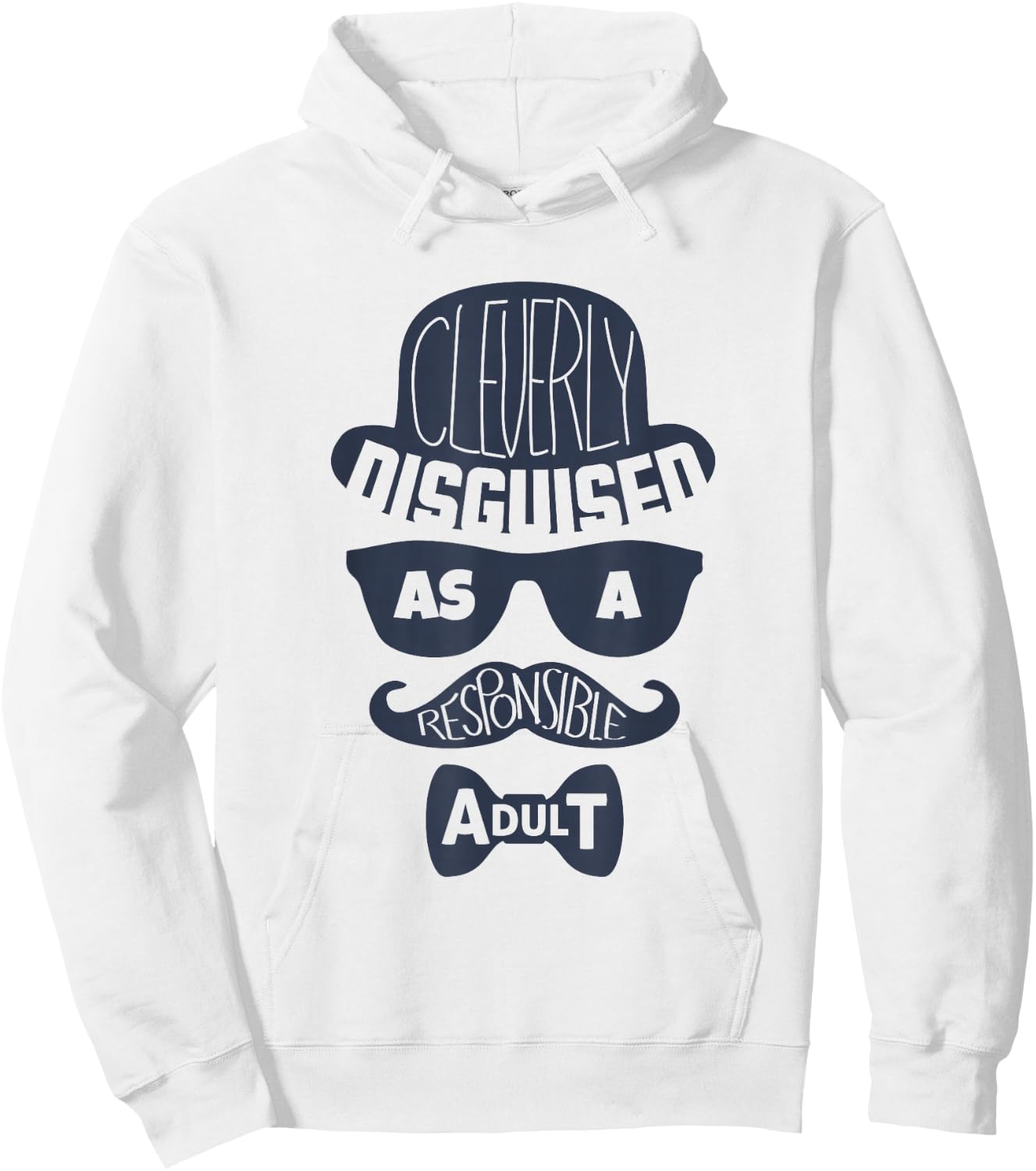 Cleverly Disguised As A Responsible Adult Hoodie - Hoodie | White
