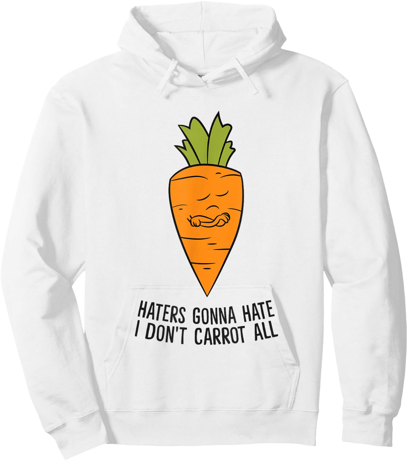 Haters Gonna Hate I Don't Carrot All Hoodie - Hoodie | White