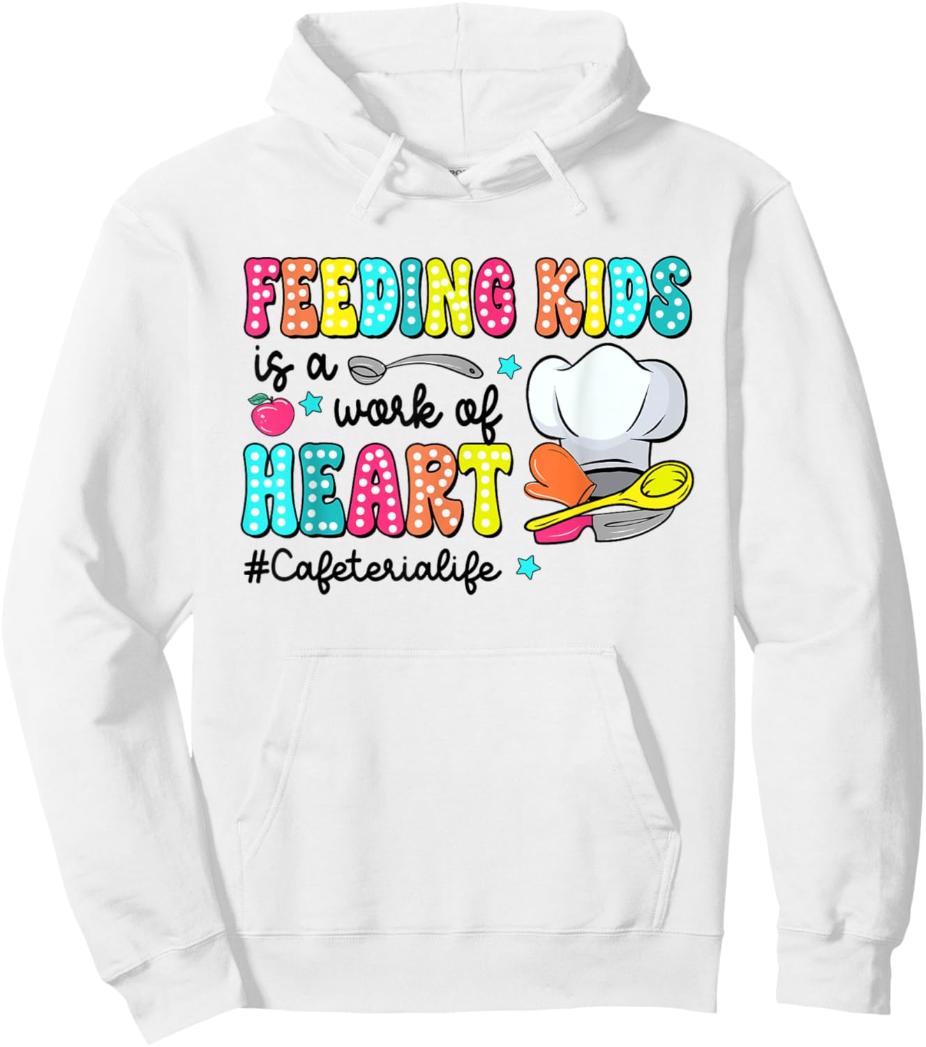 Feeding Kid Is Work Of Heart CafeterIa LIfe CafeterIa Worker Hoodie - Hoodie | White