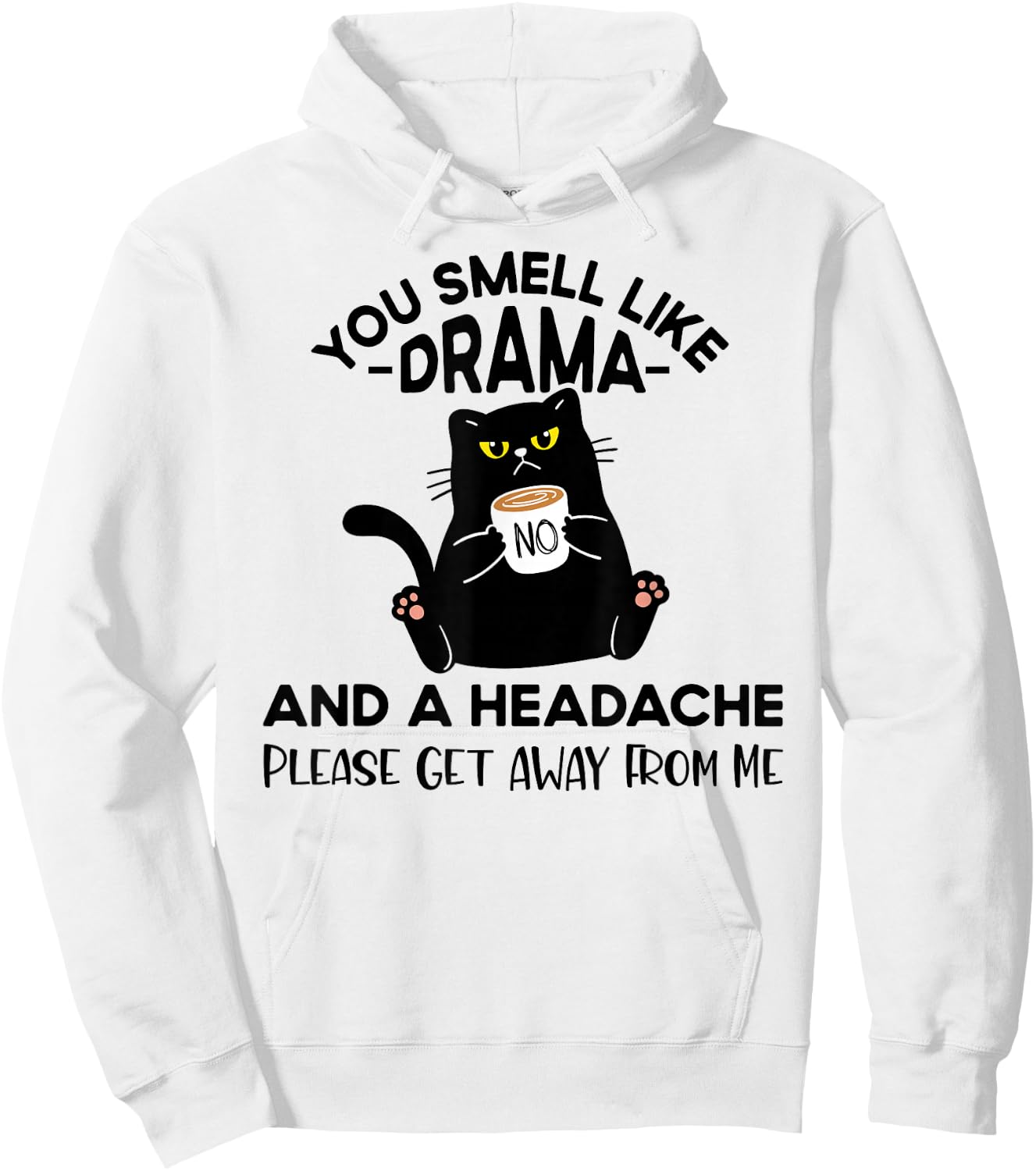 You Smell Like Drama And A Headache Funny Cat Coffee Lover Hoodie - Hoodie | White