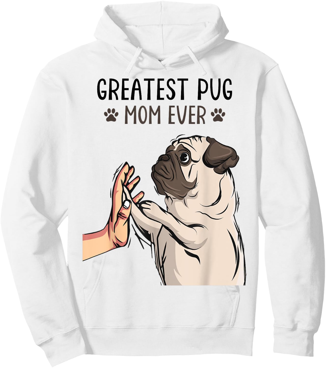 Greatest Pug Mom Ever Cute Dog Lover Owner Funny Girls Hoodie - Hoodie | White