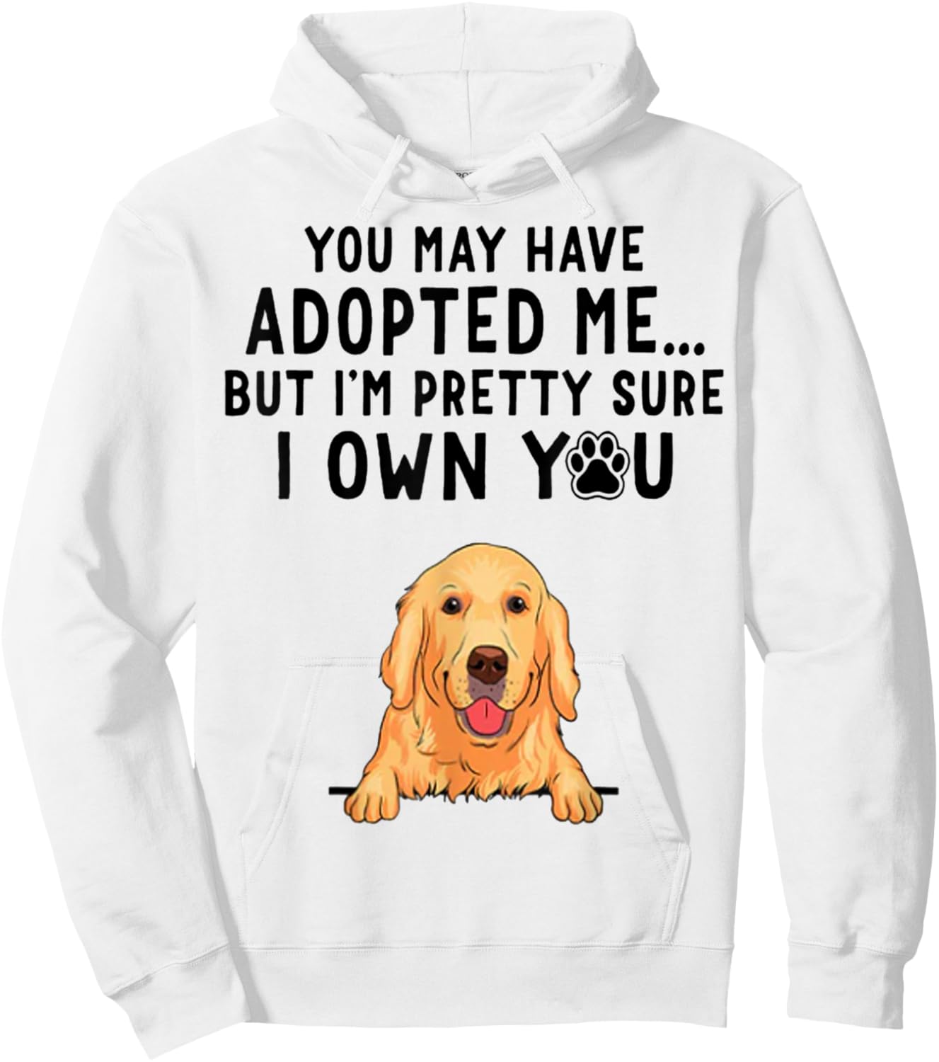 You May Have Adopted Me But I'm Pretty Sure I Own You Hoodie - Hoodie | White