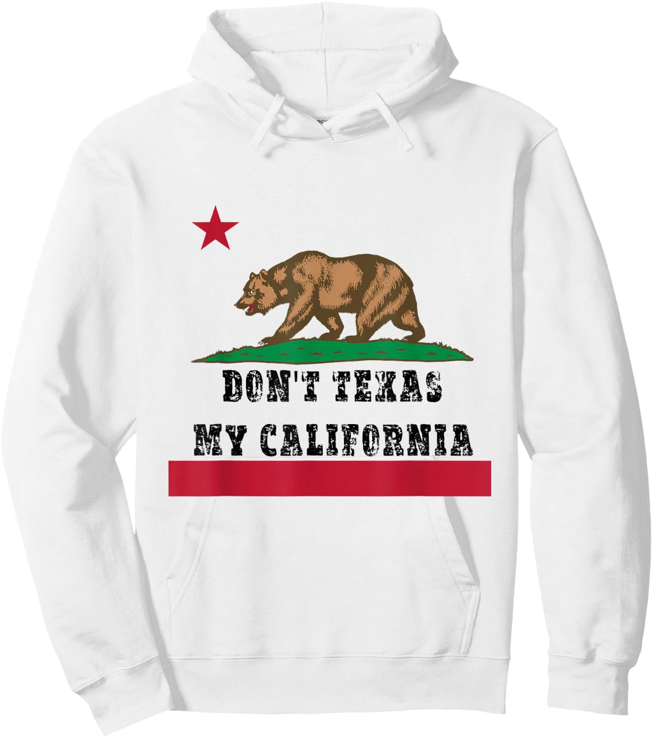 Funny Don’t Texas My California Pride Hoodie - Hoodie | White