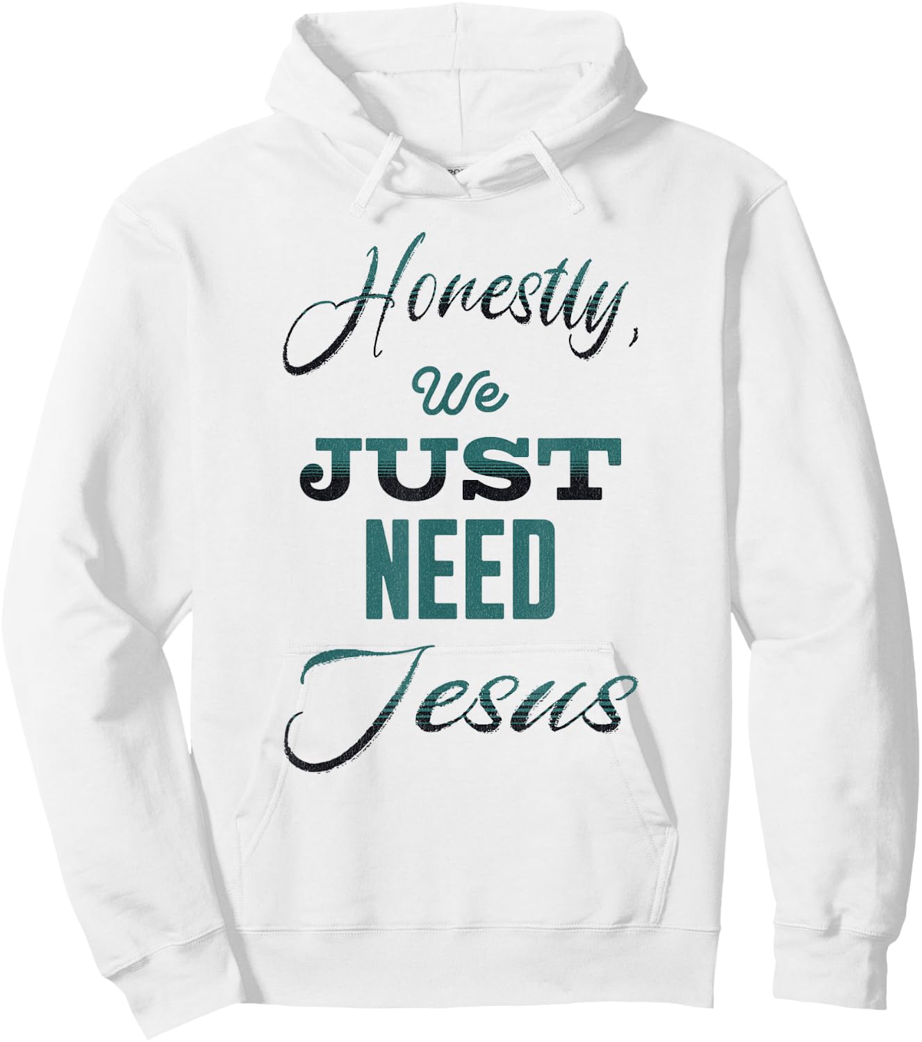 Honestly, We Just Need Jesus Hoodie - Hoodie | White