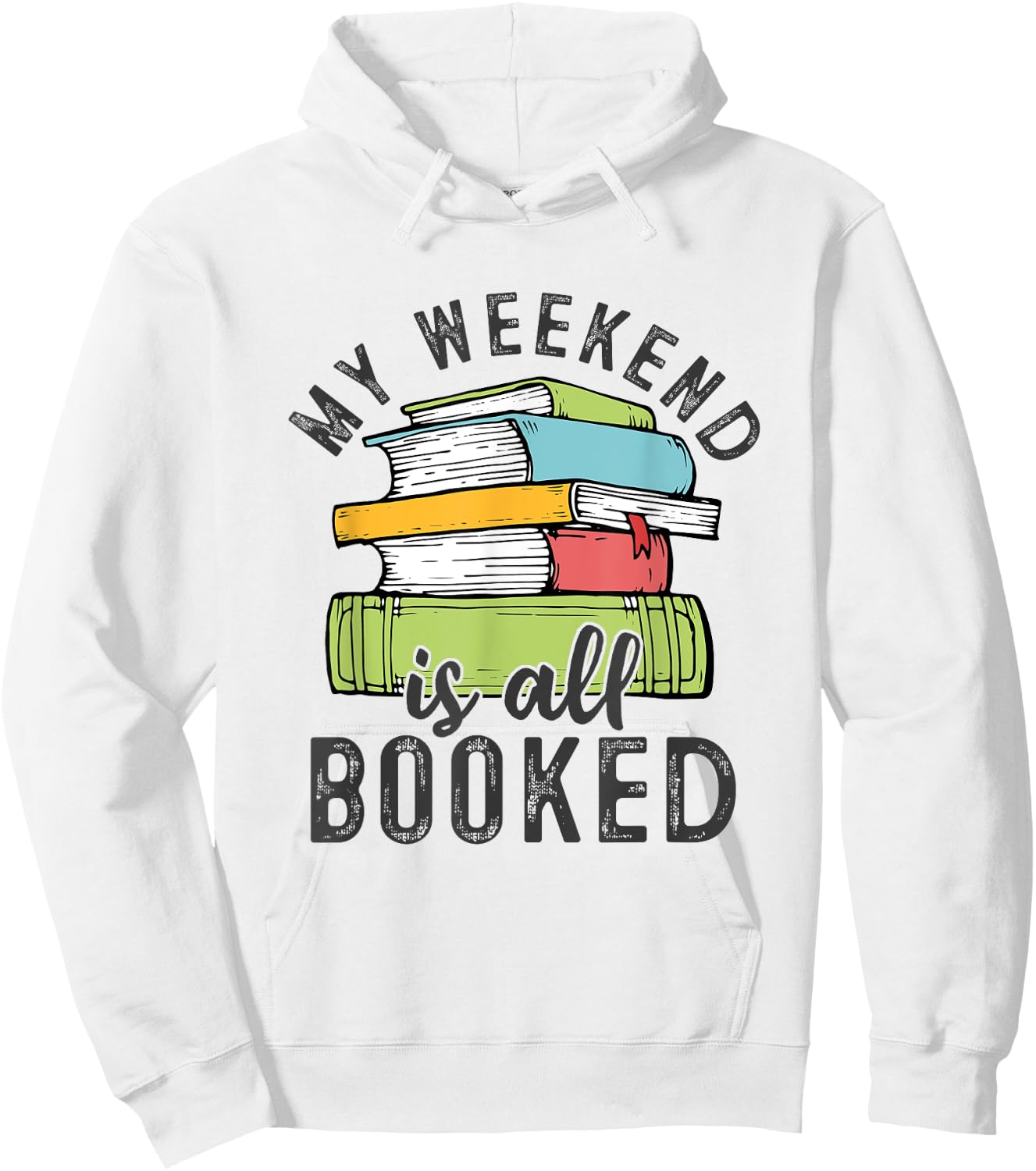 My Weekend Is All Booked Funny Books Reading Lover Hoodie - Hoodie | White