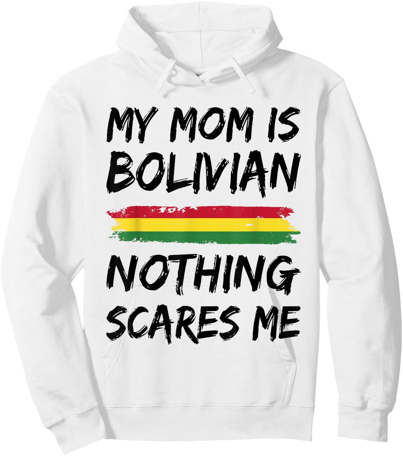 My Mom Is Bolivian Nothing Scares Me Bolivia Flag Hoodie - Hoodie | White