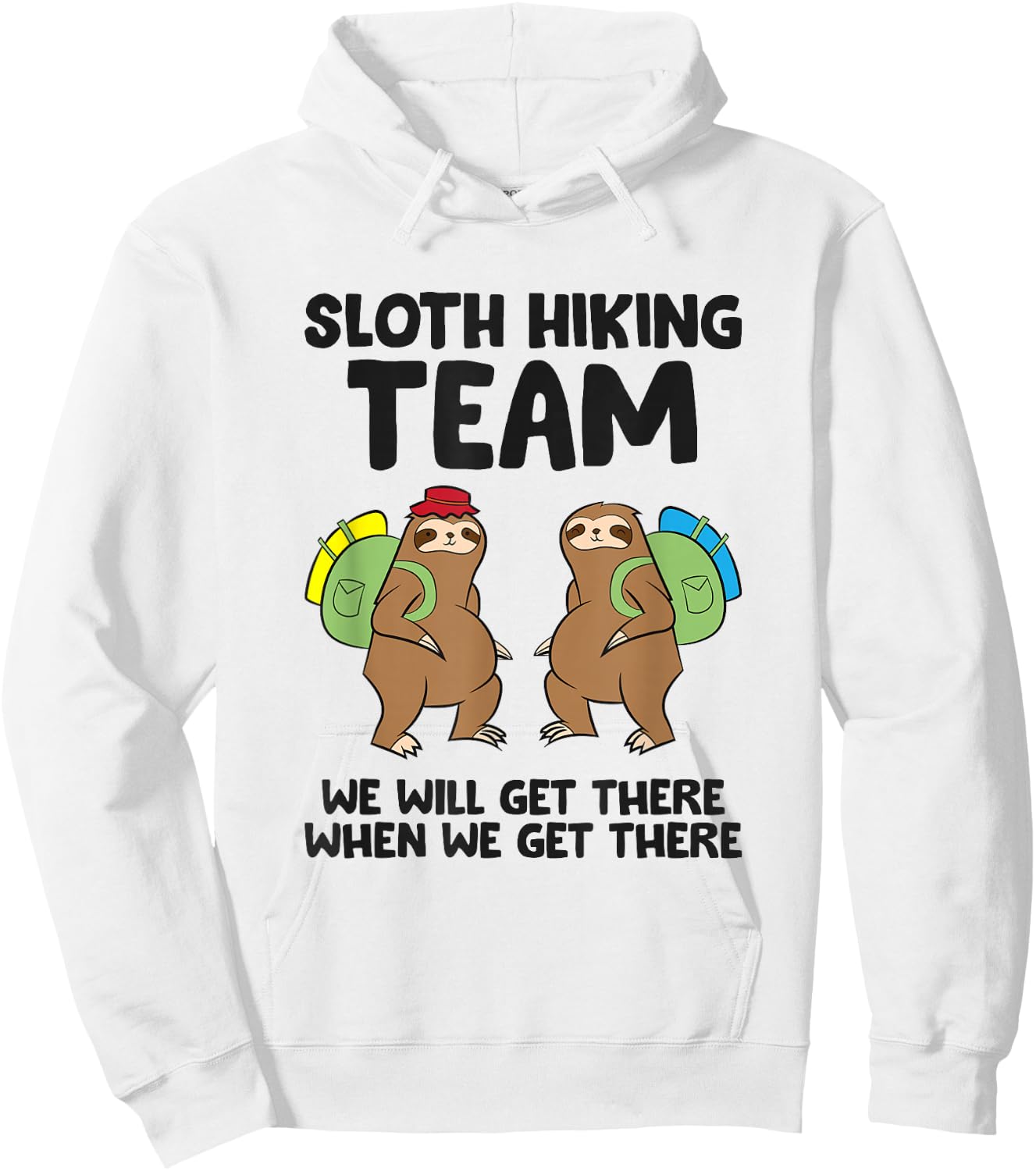 Sloth Hiking Team We Will Get There When We Get There Sloths Hoodie - Hoodie | White