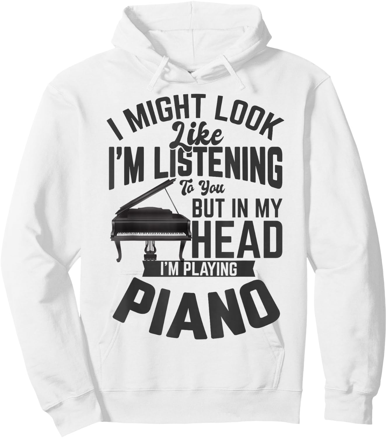I Might Look Like i'm Listening to You Funny Piano Music Hoodie - Hoodie | White
