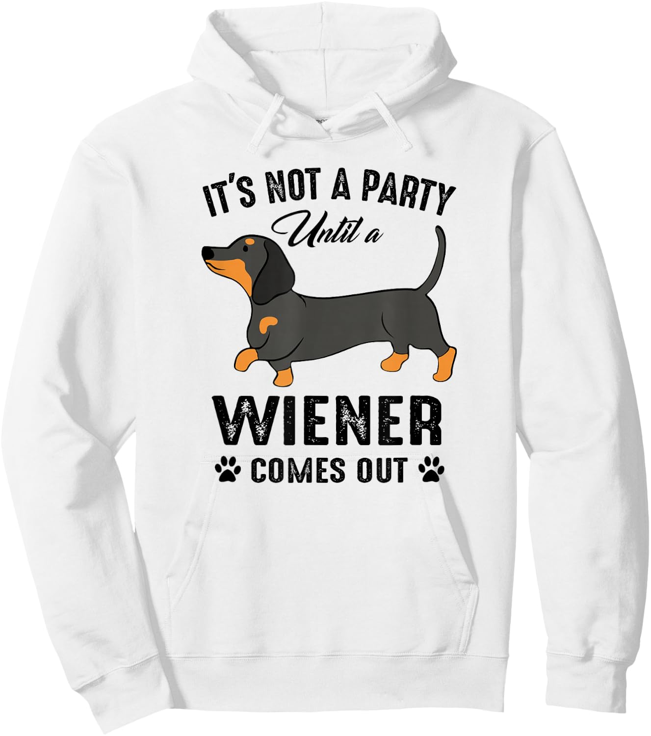 It's Not a Party Until a Wiener Comes Out Funny Dachshund Hoodie - Hoodie | White