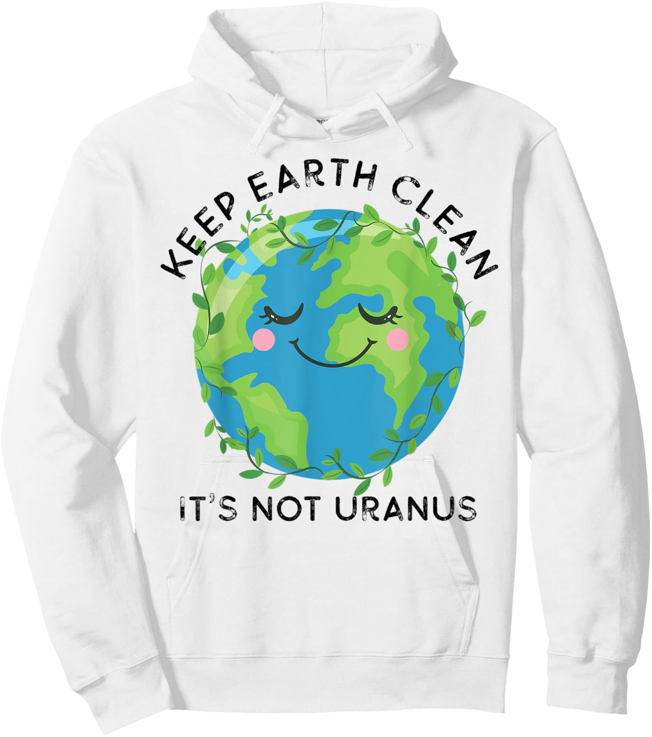 Happy Earth Day Keep Earth Clean Funny Uranus Science Hoodie - Hoodie | White