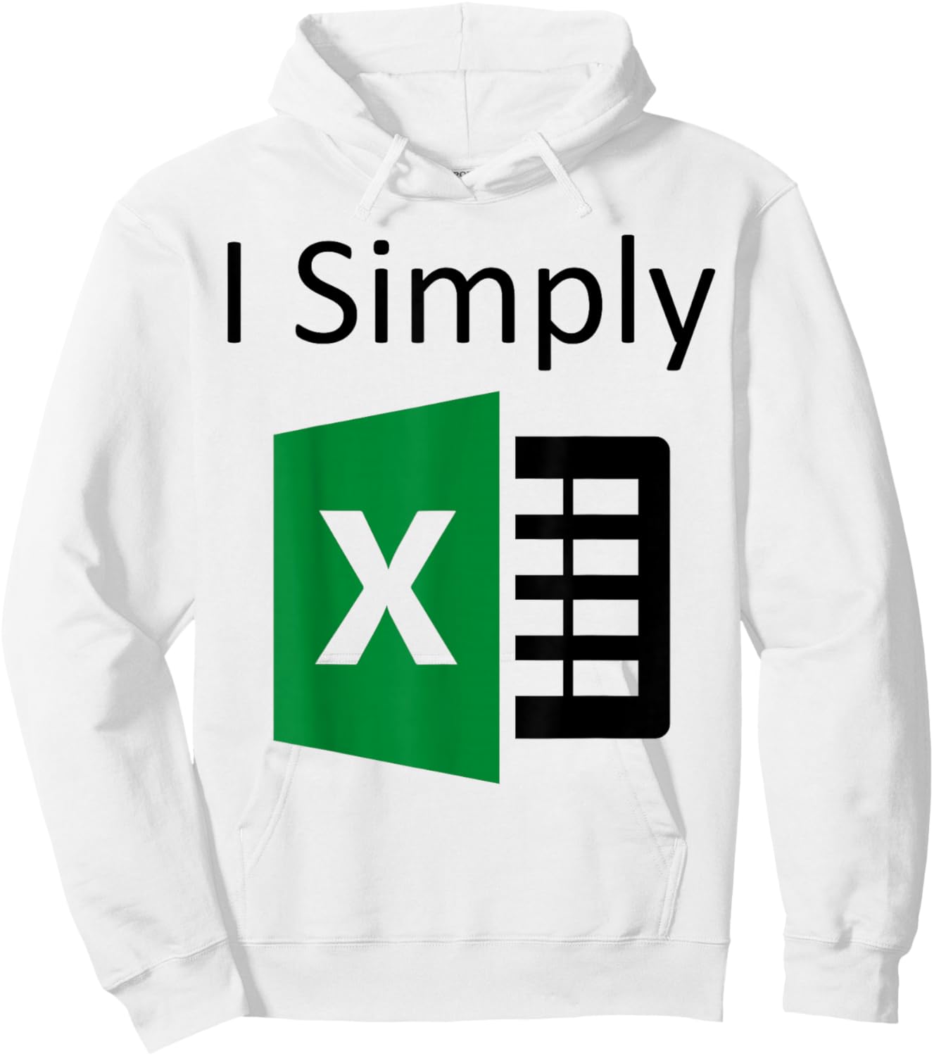 I Simply Excel Spreadsheet Funny I Excel In Spread Sheets Hoodie - Hoodie | White