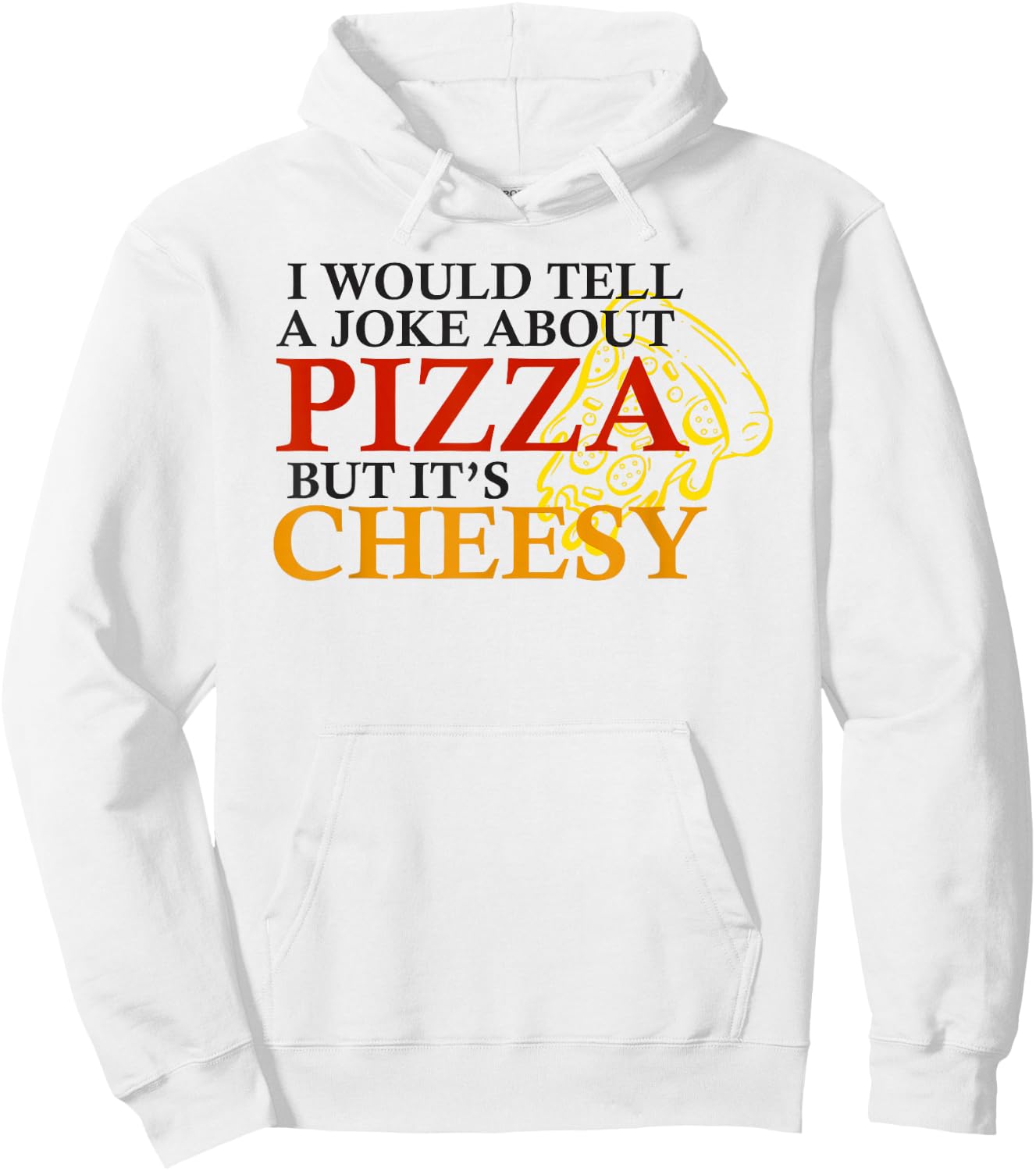 I would tell a joke about pizza but its cheesy funny pizza Hoodie - Hoodie | White