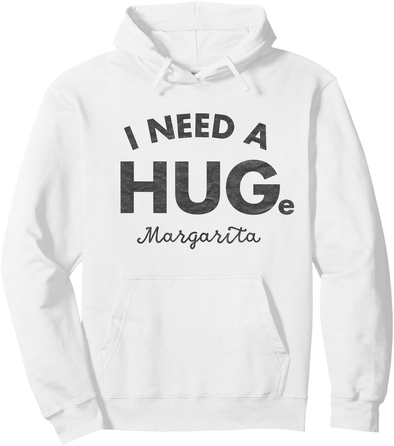 I Need a HUGe Margarita Shirt Funny Cinco De Mayo Hoodie - Hoodie | White