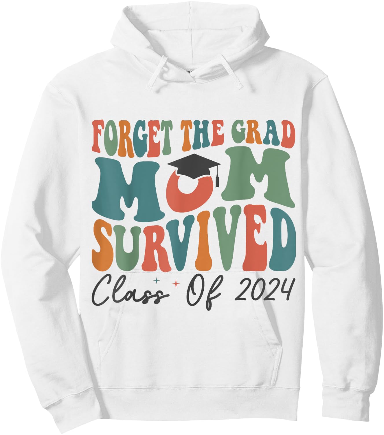Funny Graduation Forget the Grad Mom Survived Class of 2024 Hoodie - Hoodie | White