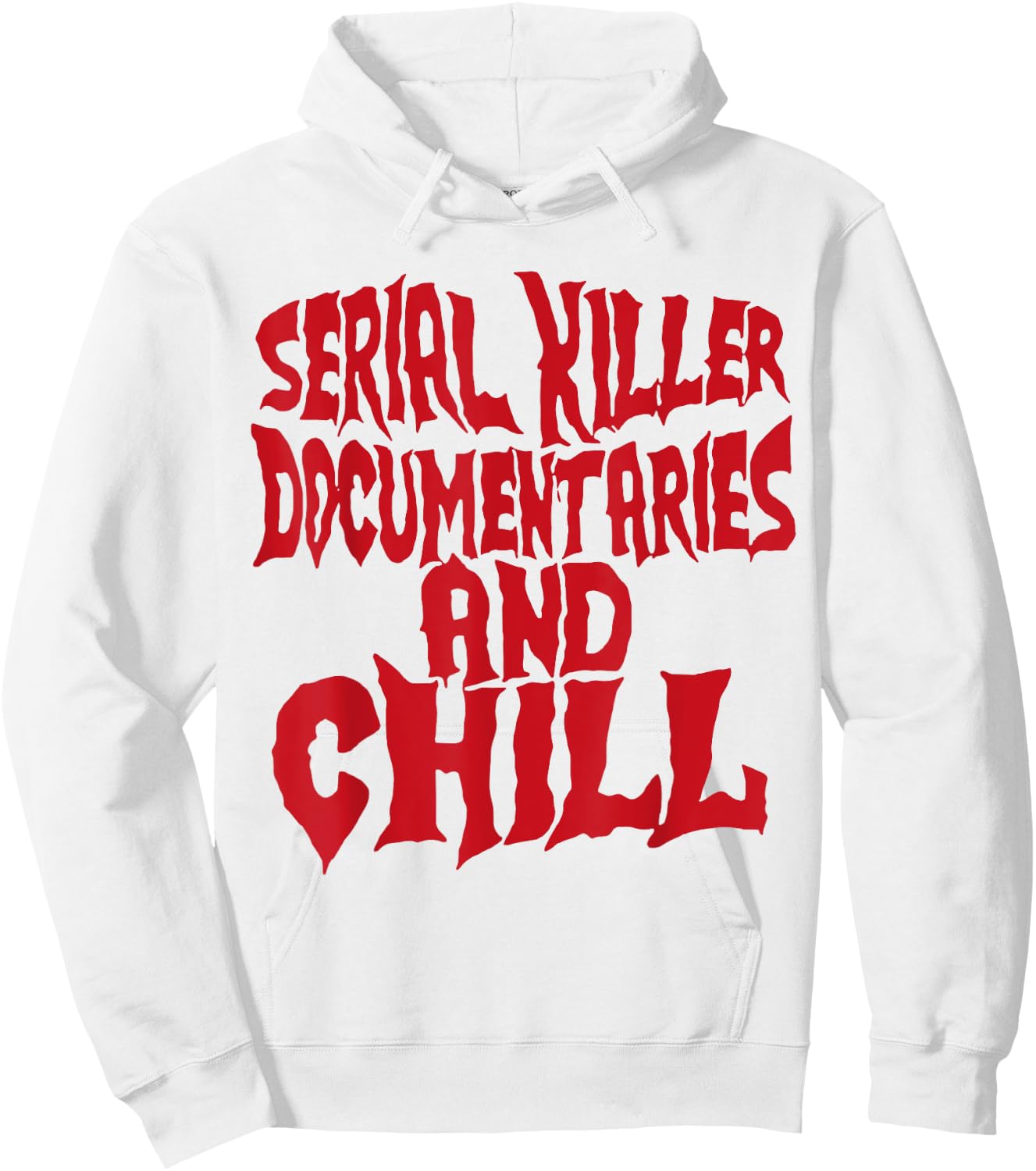 Serial Killer Documentaries And Chill Funny Gift Hoodie - Hoodie | White