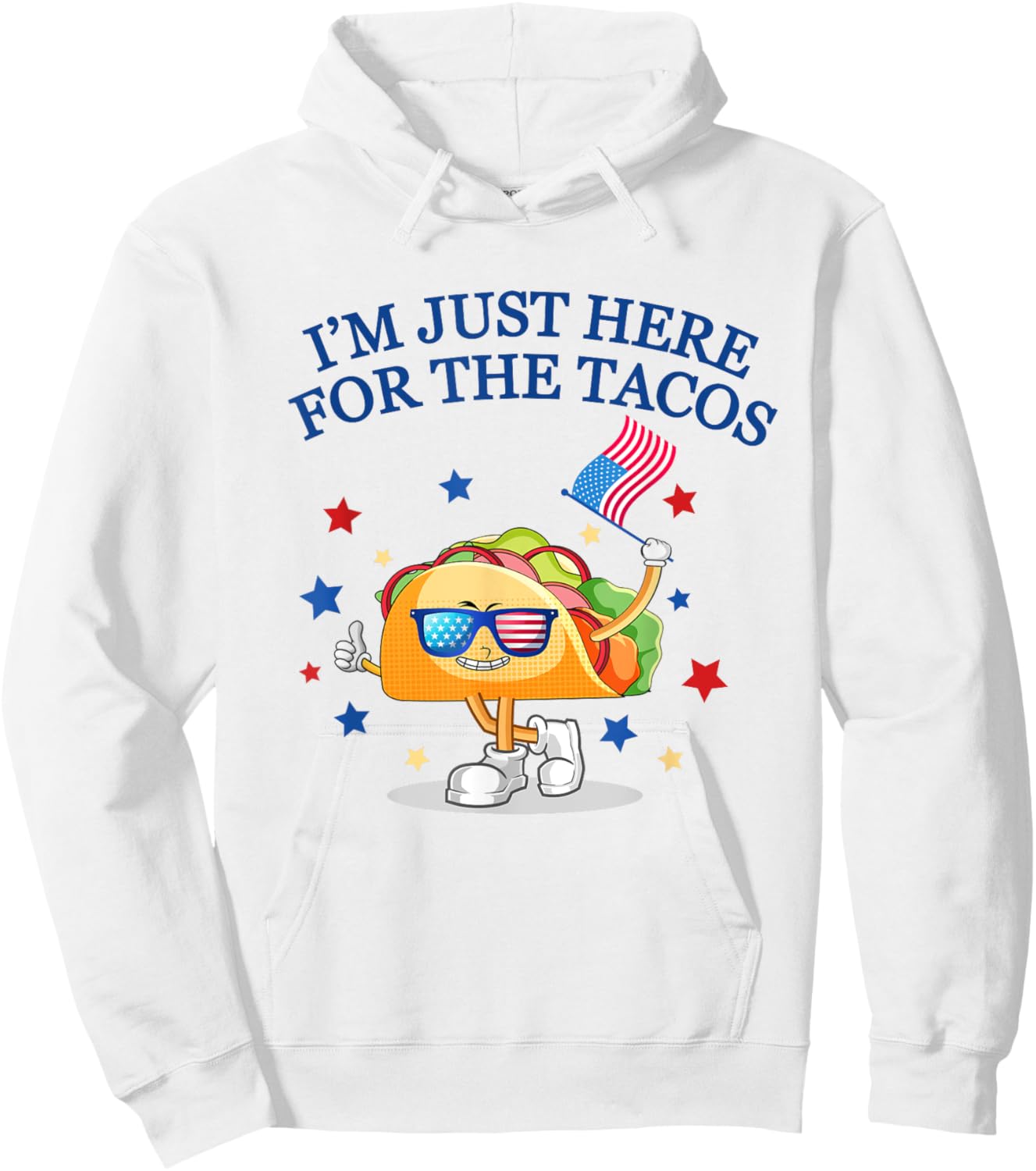 Funny 4th Of July, I'm Just Here For The Tacos, women men Hoodie - Hoodie | White