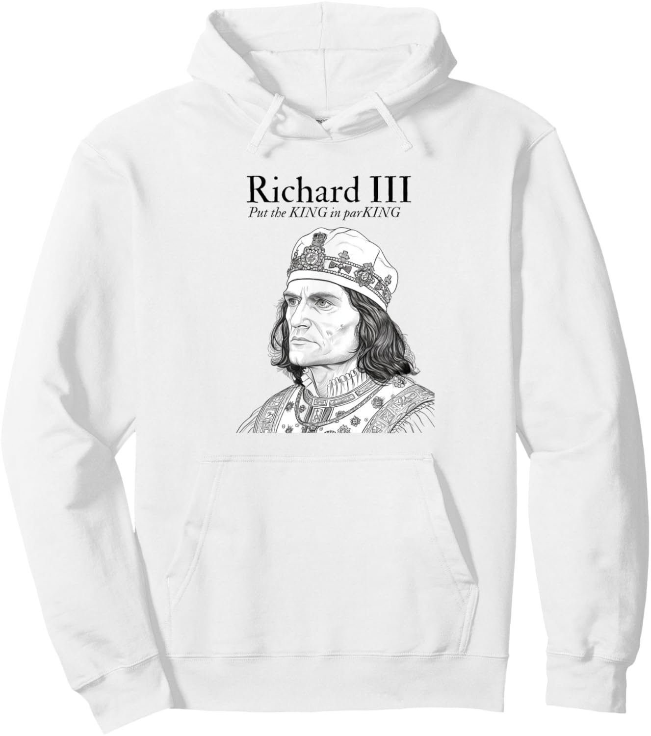 Richard III | Put the KING in parKING | British History Hoodie - Hoodie | White